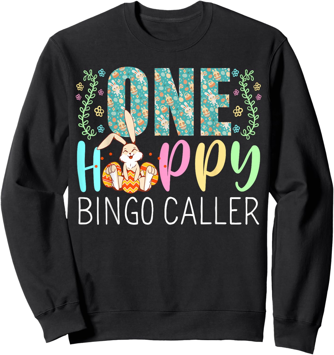 One Happy Easter Bunny Bingo Caller Cute Puns Sweatshirt - Sweatshirt | Black