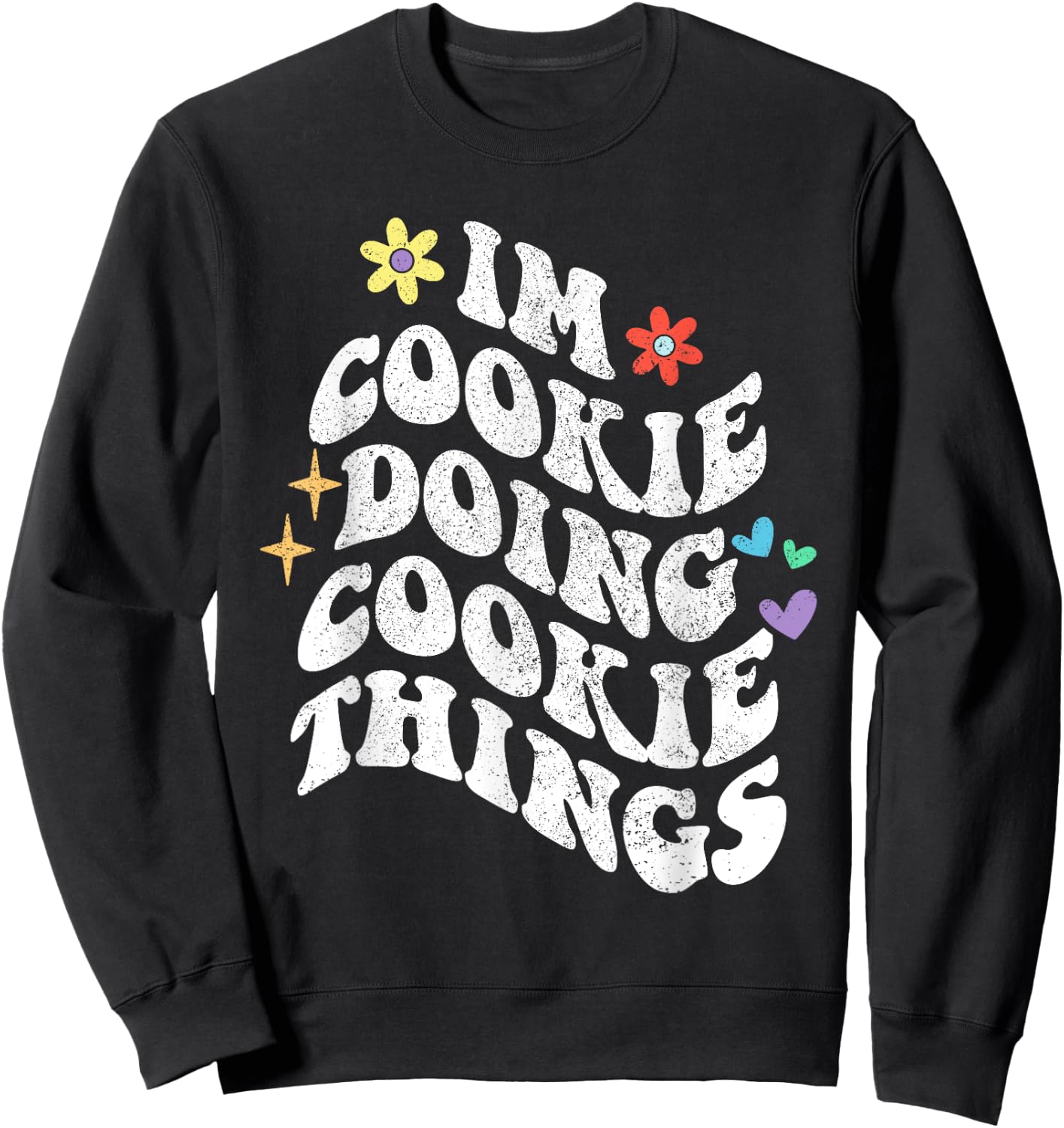 Retro Groovy Im Cookie Doing Cookie Things Funny Mother's Sweatshirt - Sweatshirt | Black