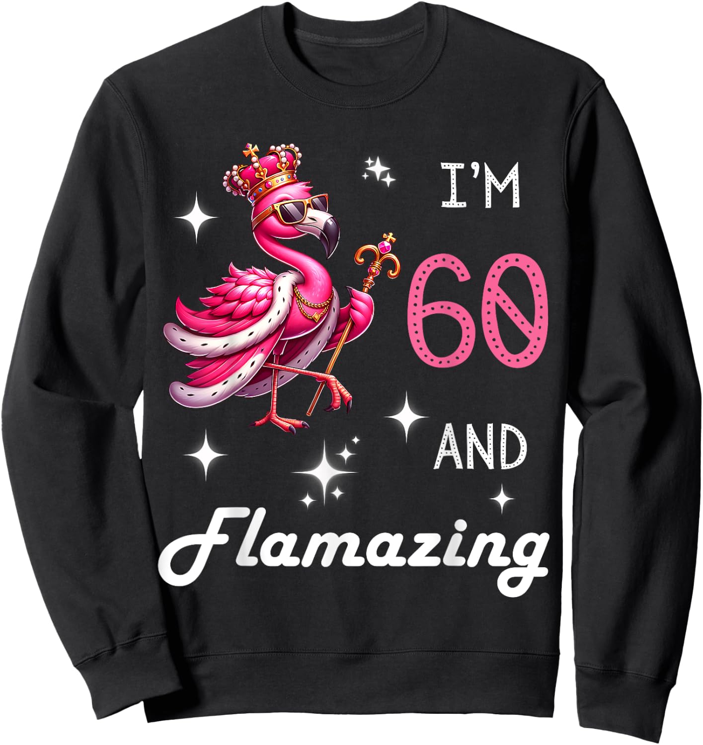 Pink Flamingo Amazing 60th Birthday 60 Year Old Flamazing Sweatshirt - Sweatshirt | Black