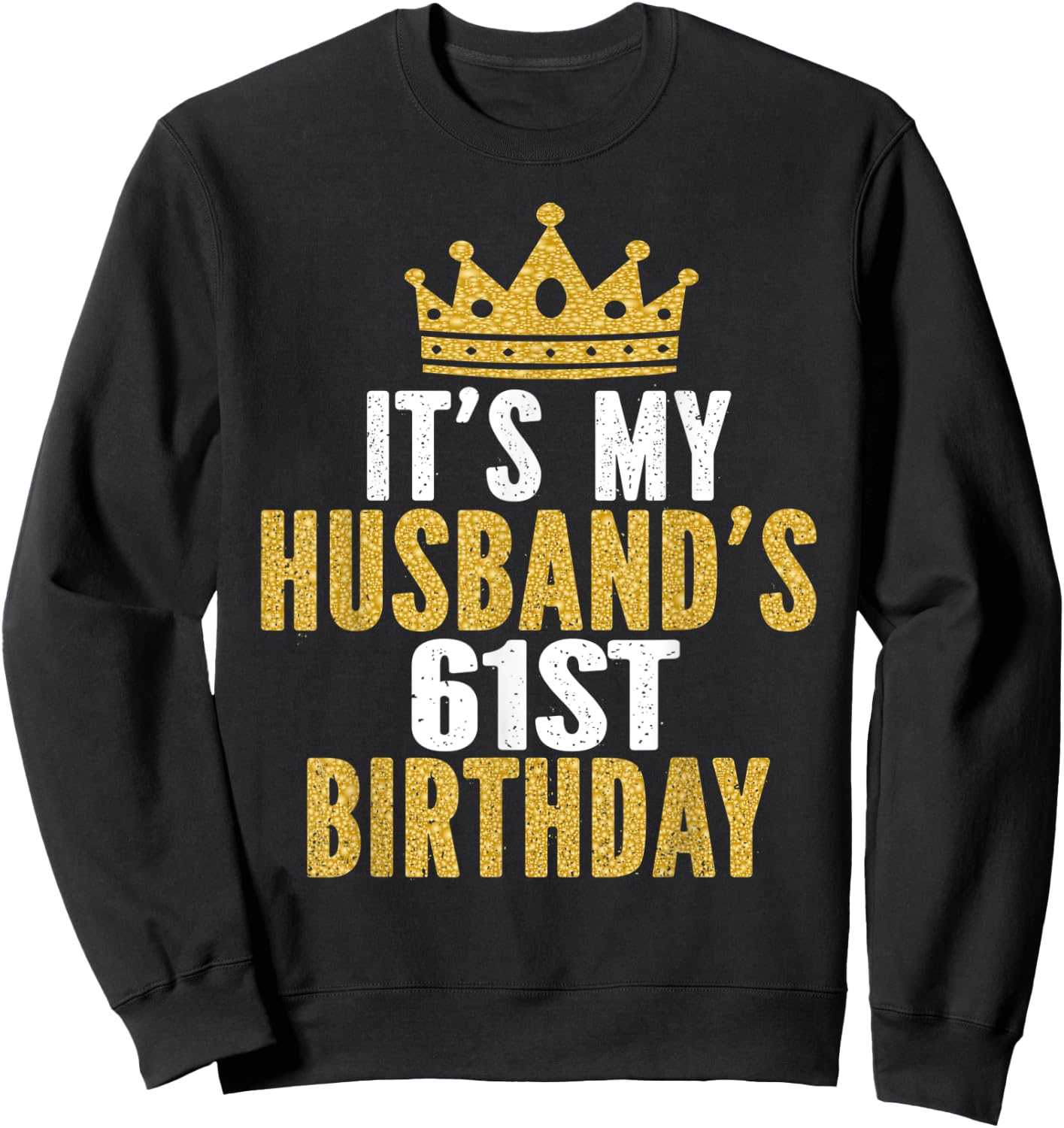 It's My Husband's 61st Birthday 61 Years Old Couple Sweatshirt - Sweatshirt | Black