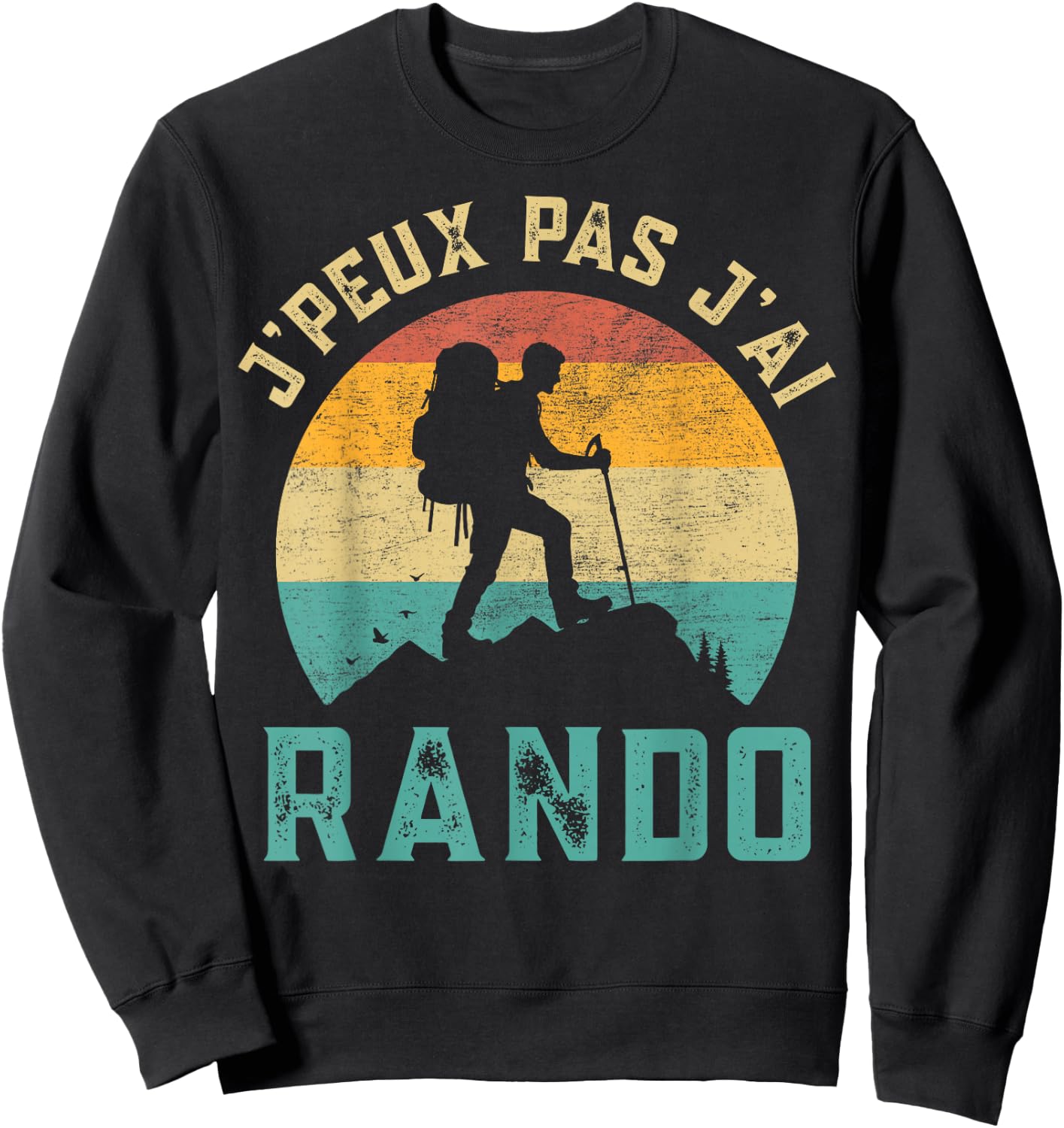 Vintage Hiking Gift I Peux Pas J'ai Rando , Black, S Sweatshirt - Sweatshirt | Black