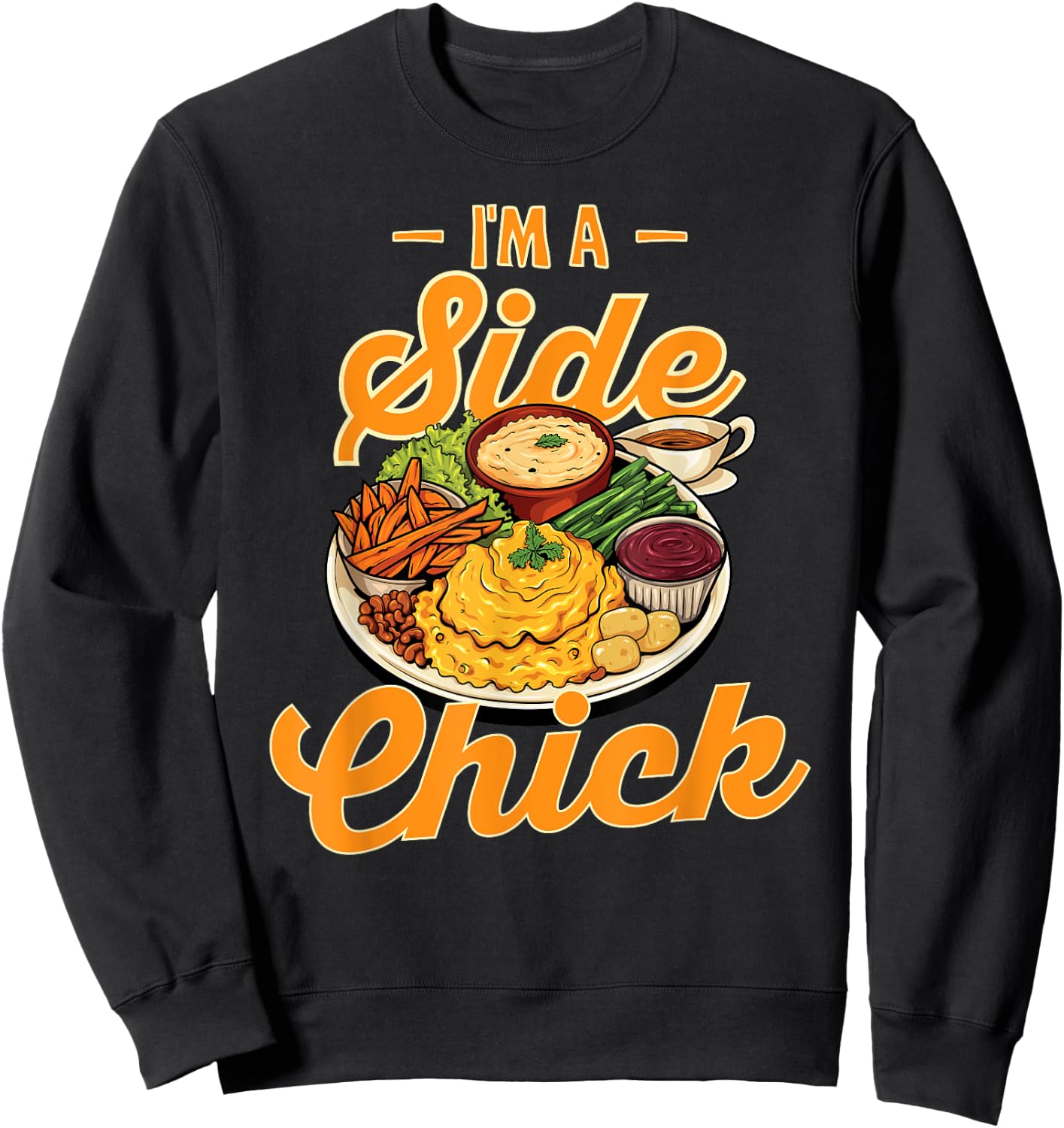I'm A Side Chick Thanksgiving Dinner Turkey Trot Day Funny Sweatshirt - Sweatshirt | Black
