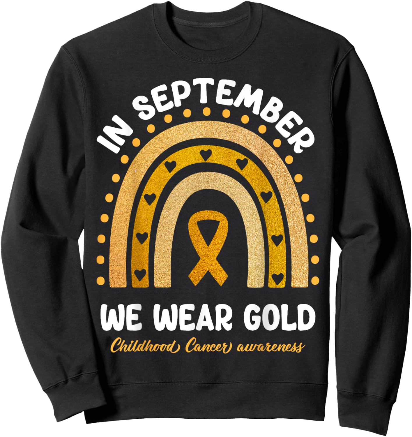 In September We Weargold Rainbow Childhood Cancer Awareness Sweatshirt - Sweatshirt | Black