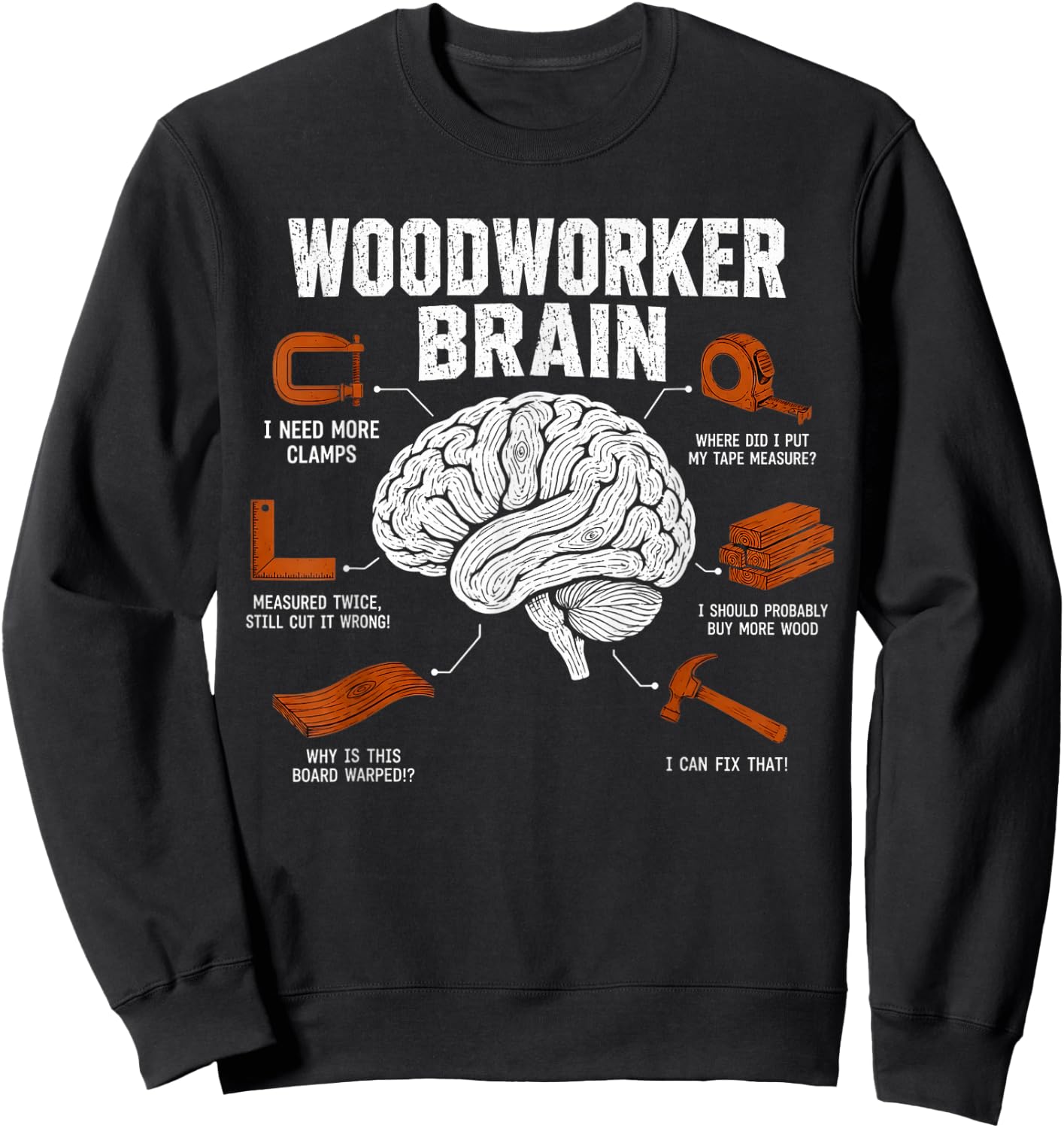 Woodworker Brain Funny Woodworking Humor Design Carpenter Sweatshirt - Sweatshirt | Black