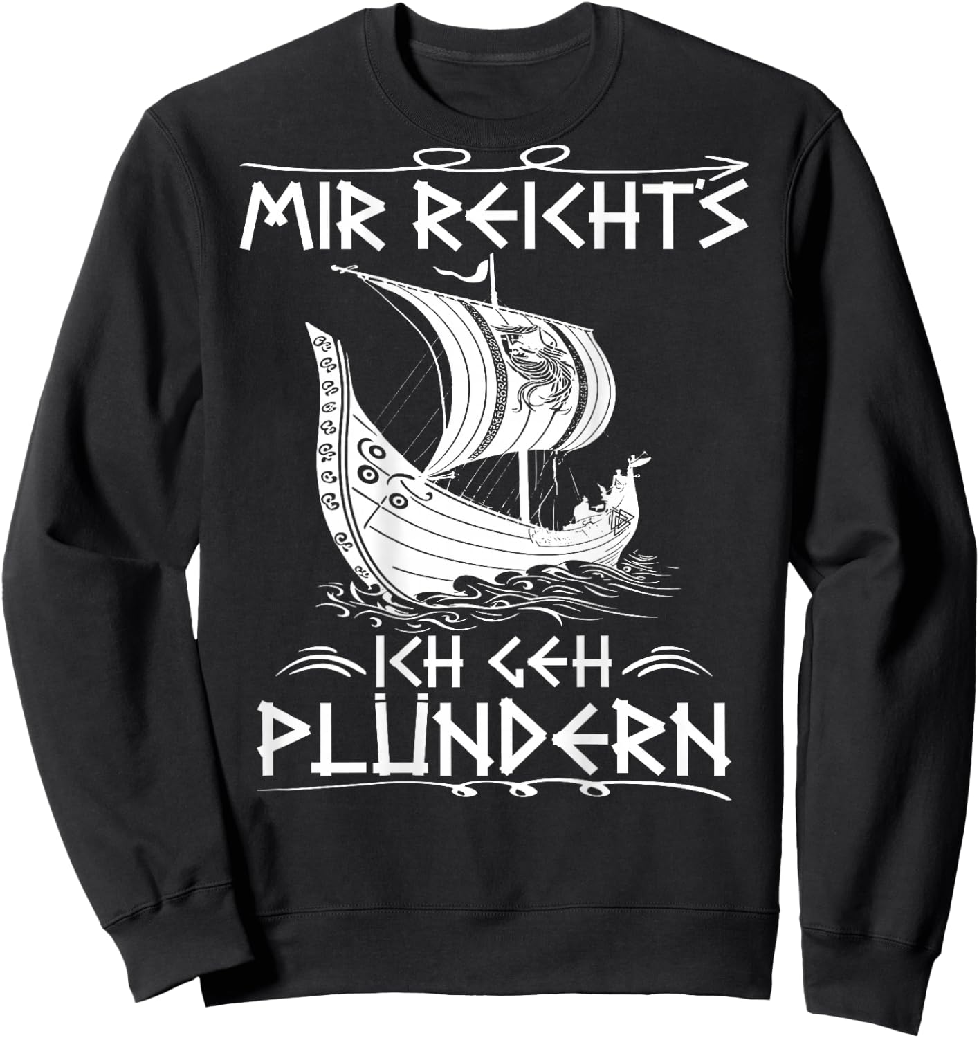 Wikinger Spruch Mir Reicht´s Ich GEH Plündern RÜCKENDRUCK Sweatshirt - Sweatshirt | Black