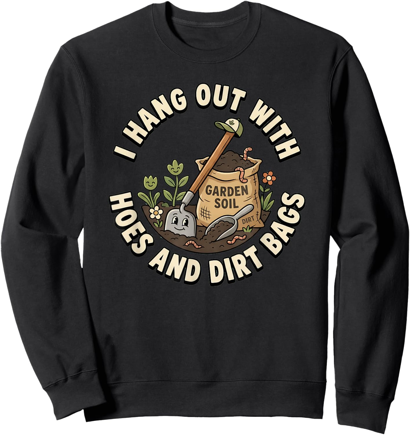 I Hang Out with Hoes and Dirt Bags Women's Gardening Sweatshirt - Sweatshirt | Black