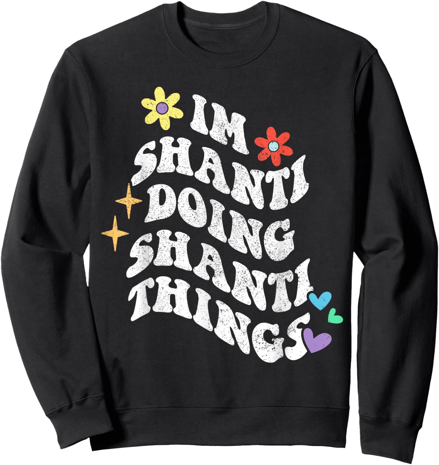 Retro Groovy Im Shanti Doing Shanti Things Funny Mother's Sweatshirt - Sweatshirt | Black