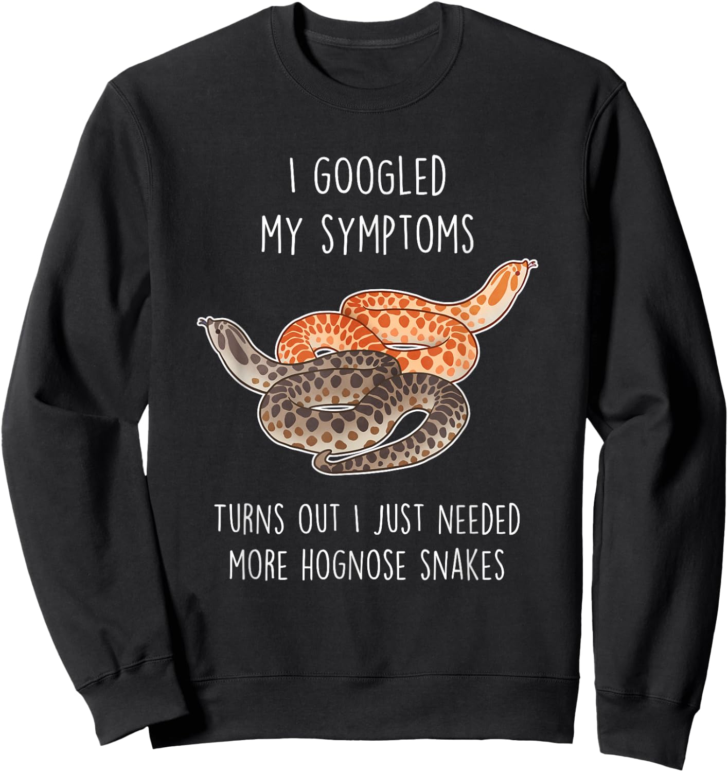 Need Hognose Snakes, Funny Cute Pet Mom Dad Reptile Lover Sweatshirt - Sweatshirt | Black
