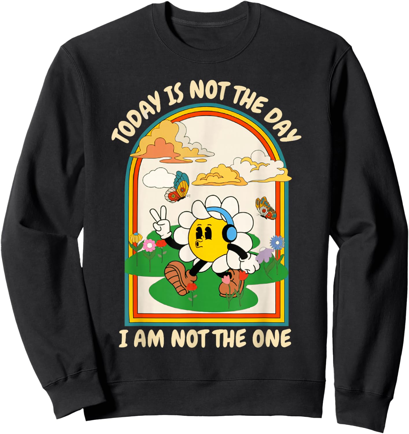 Today Is Not The Day I Am Not The One Design Sweatshirt - Sweatshirt | Black