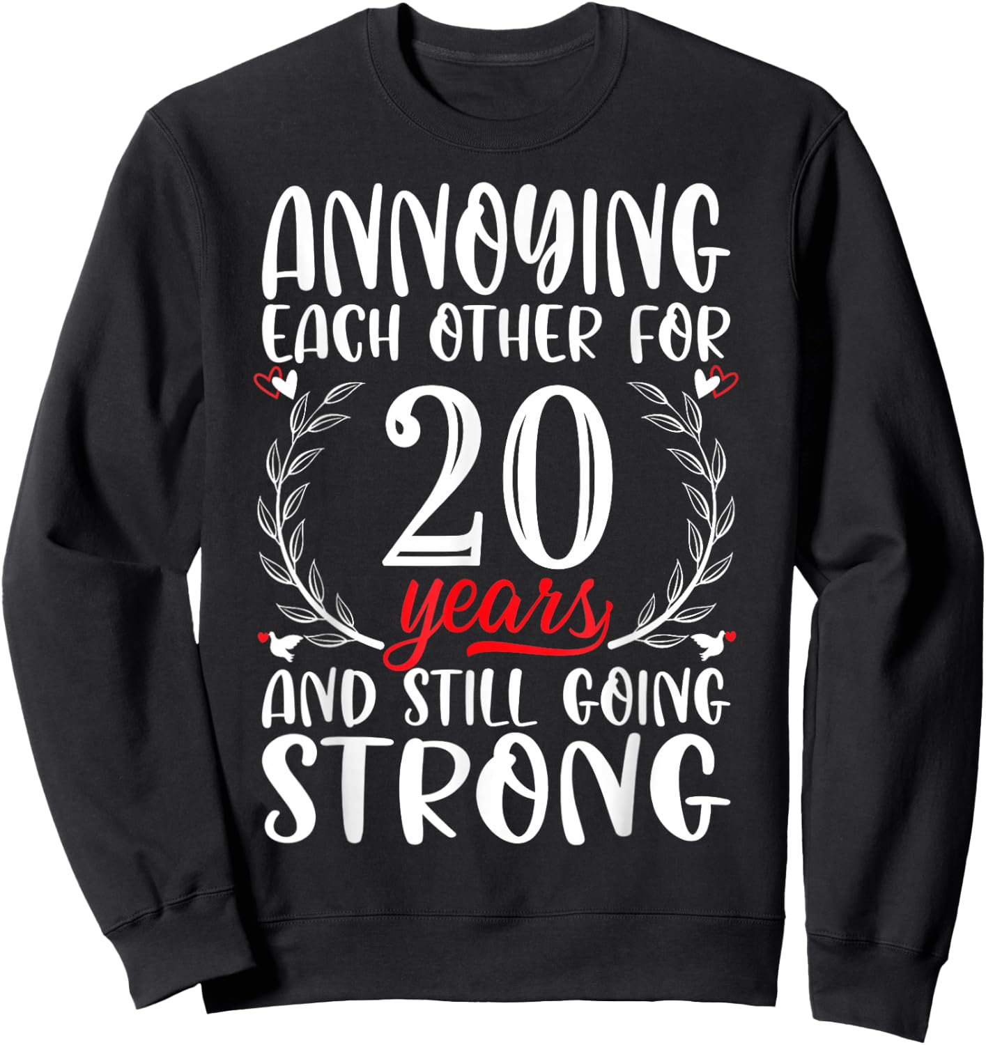 Annoying Each Other For 20 Years 20th Wedding Anniversary Sweatshirt - Sweatshirt | Black
