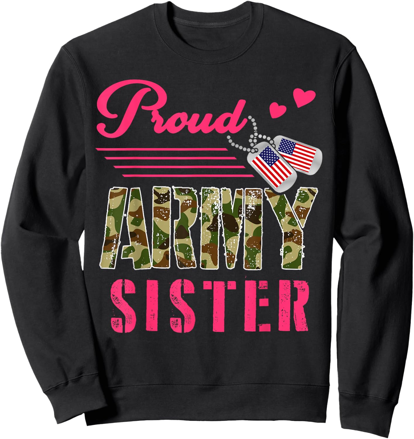 Proud Army Sister Military Camo Dog Tag Best Friend Solider Sweatshirt - Sweatshirt | Black