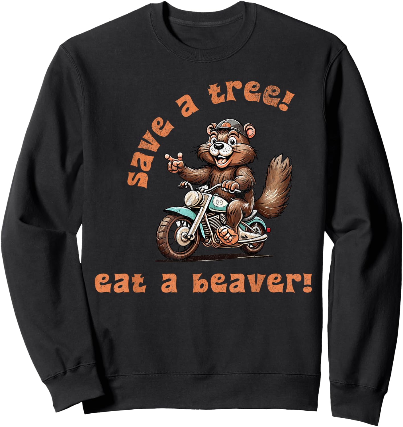 Save a Tree Eat a Beaver! Sweatshirt - Sweatshirt | Black