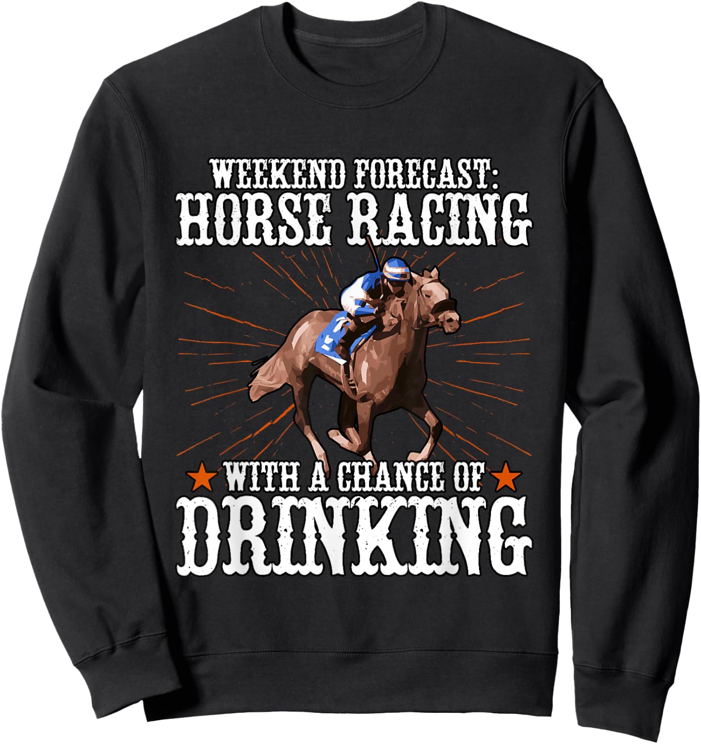 Weekend Forecast Horse Racing Chance Of Drinking Sweatshirt - Sweatshirt | Black
