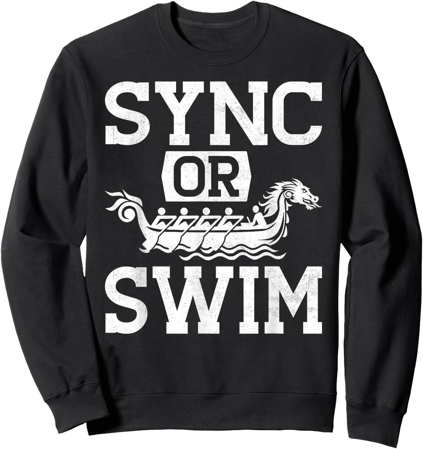 Funny Dragon Boat Racing Paddle Sync Or Swim Sweatshirt - Sweatshirt | Black