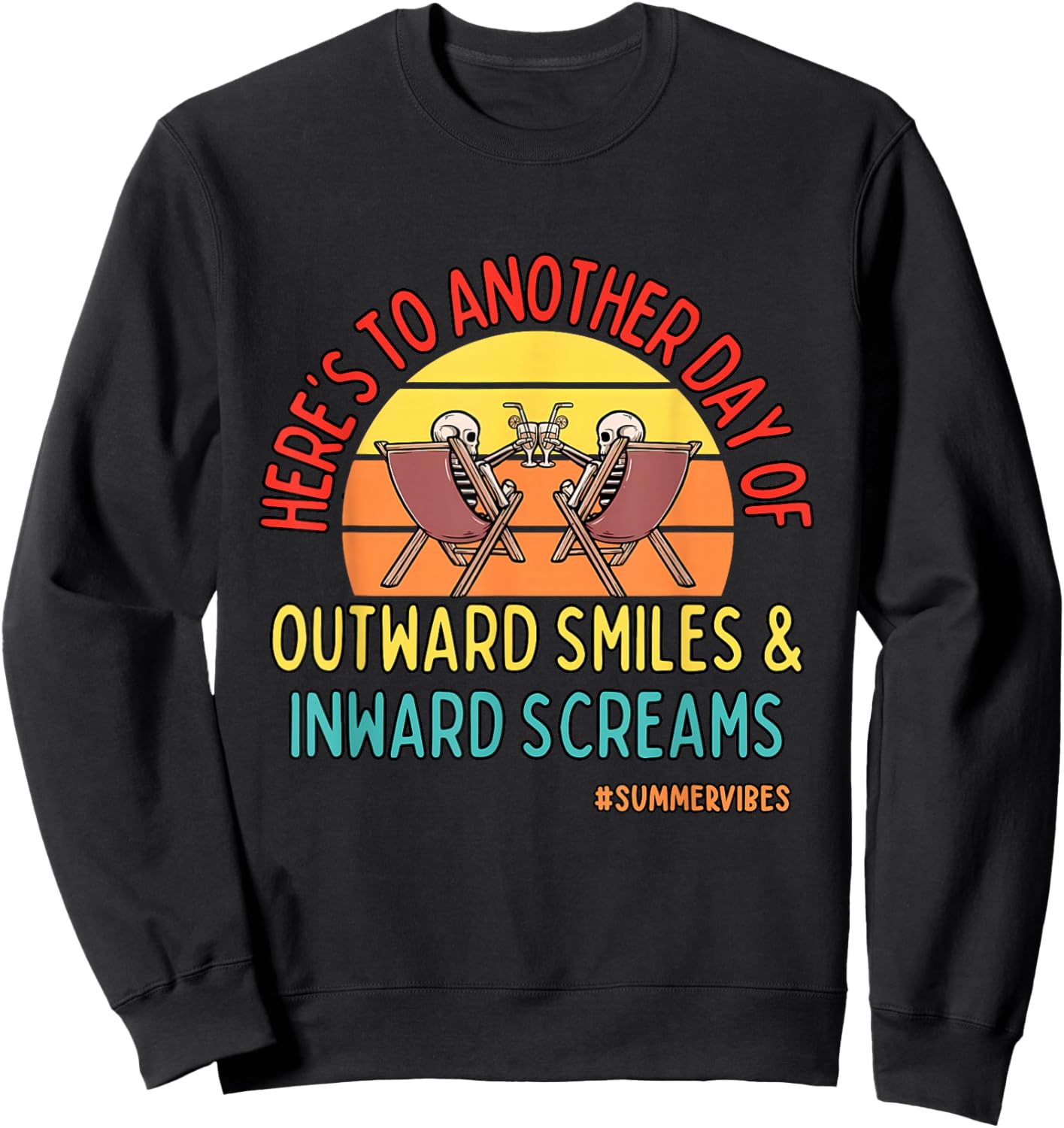 Another Day Of Outward Smiles & Inward Screams Summer Vibe Sweatshirt - Sweatshirt | Black