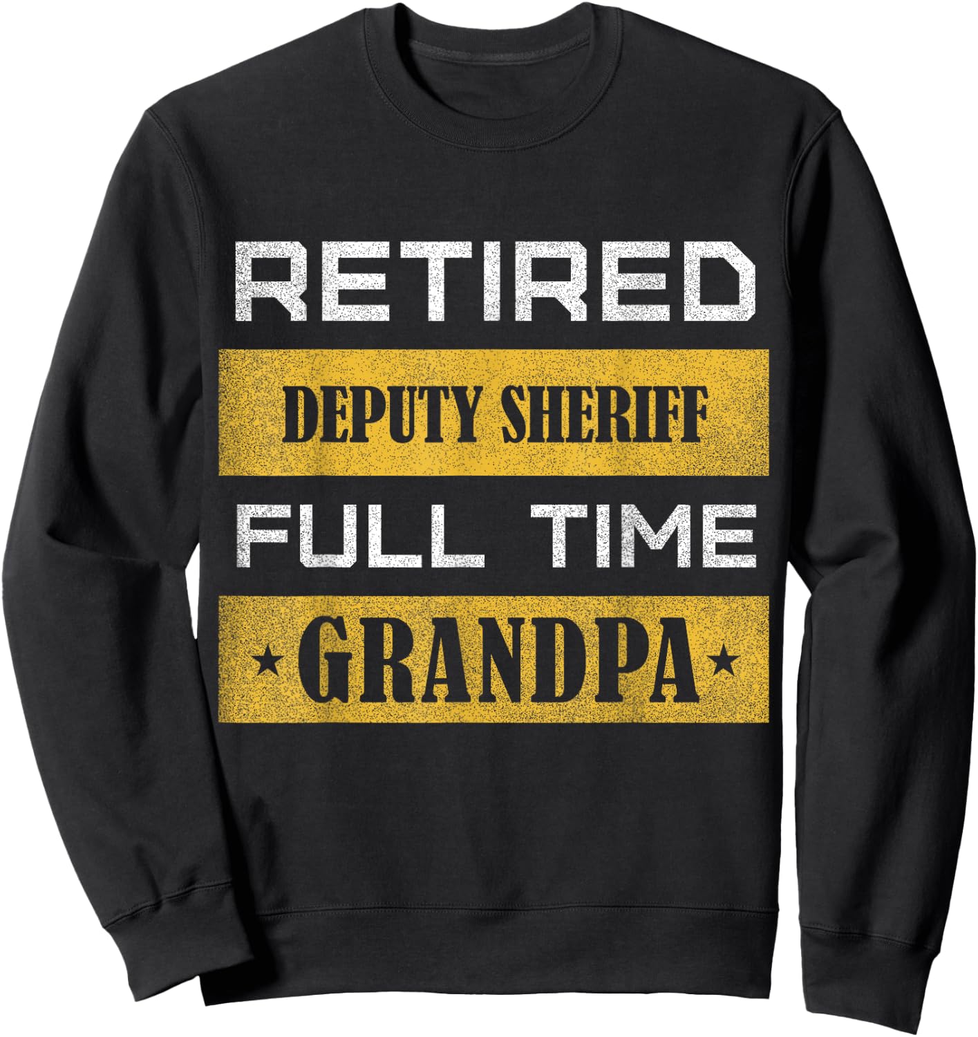 Retired Deputy Sheriff Full Time Grandpa Sweatshirt - Sweatshirt | Black