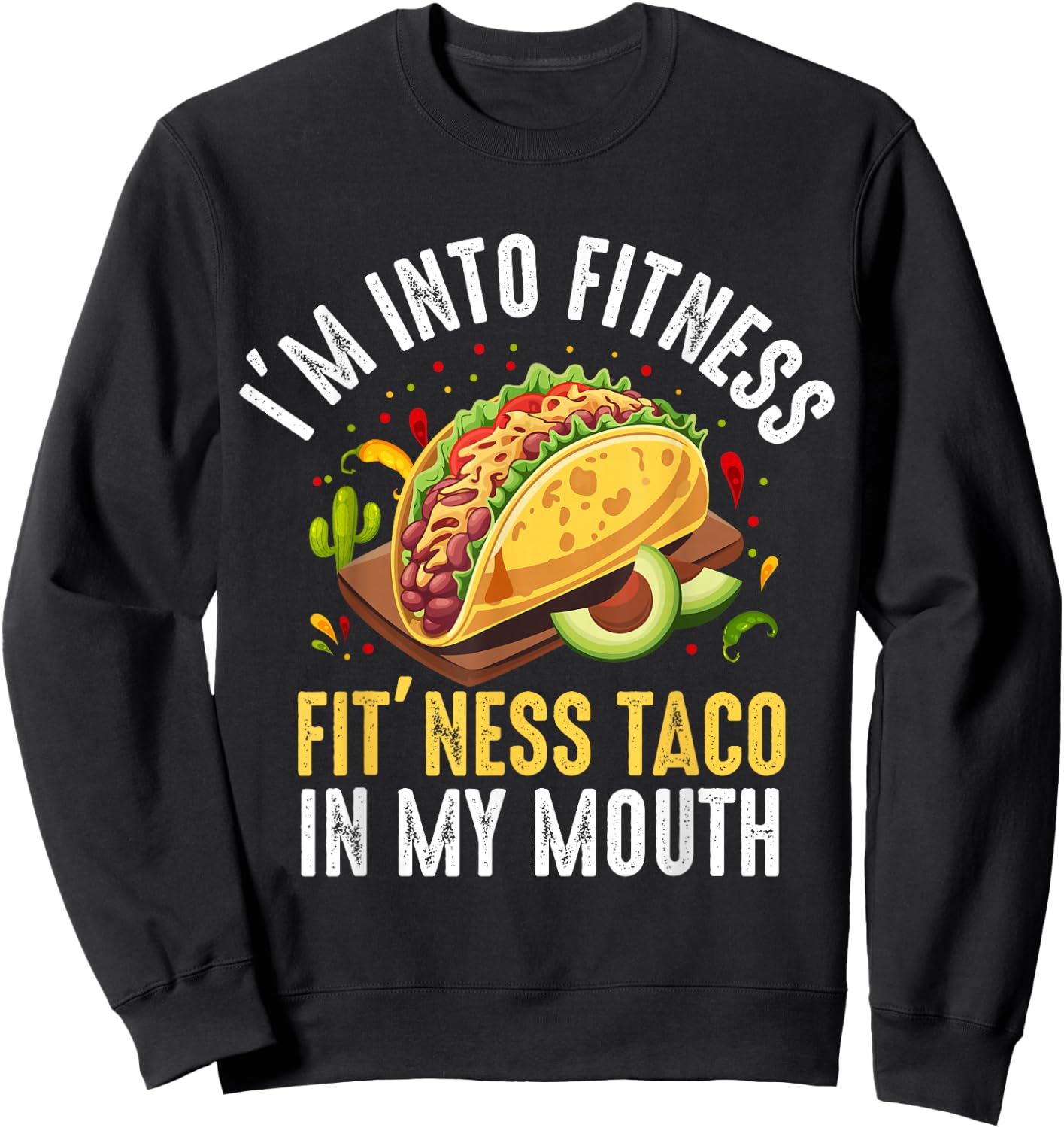 I'm Into Fitness Fit'ness Taco In My Mouth Sweatshirt - Sweatshirt | Black