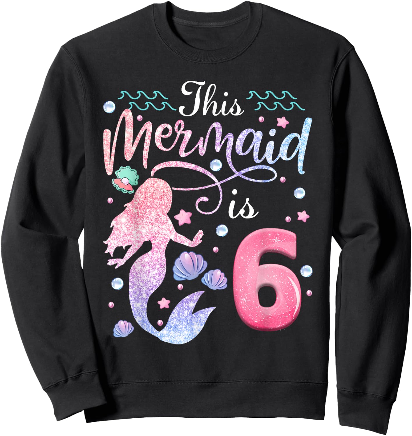 6th Birthday Girls This Mermaid Is 6 Years Old Kids Sweatshirt - Sweatshirt | Black