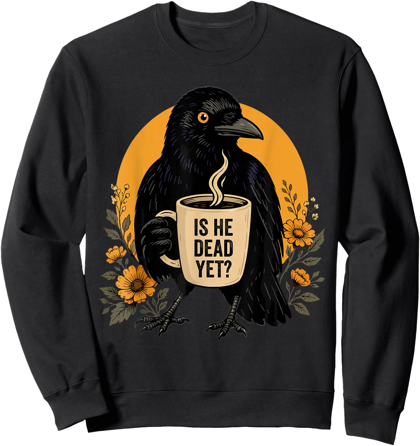 is He Vintage Dead Yet Dark Crow Raven Bird Humor Retro Sweatshirt - Sweatshirt | Black