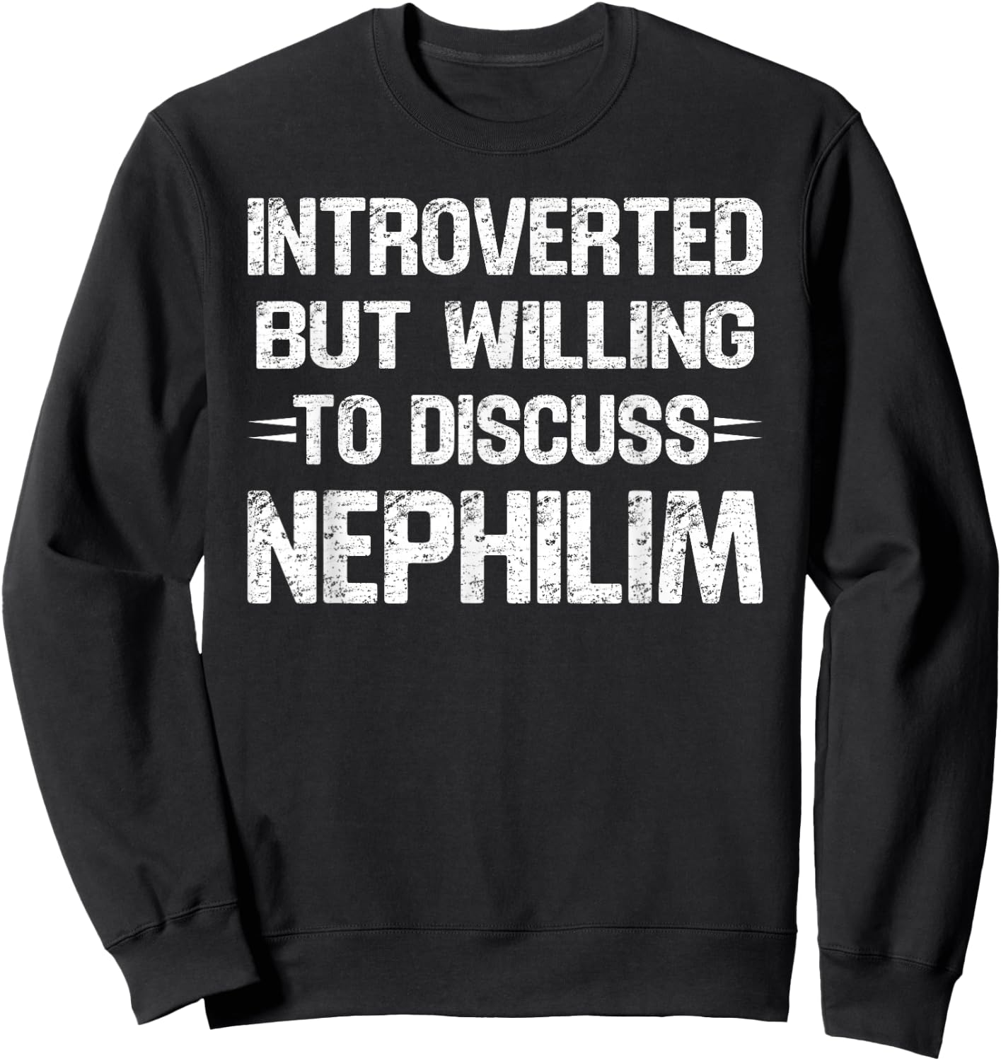 Introverted But Willing To Discuss Nephilim Vintage Humor Sweatshirt - Sweatshirt | Black