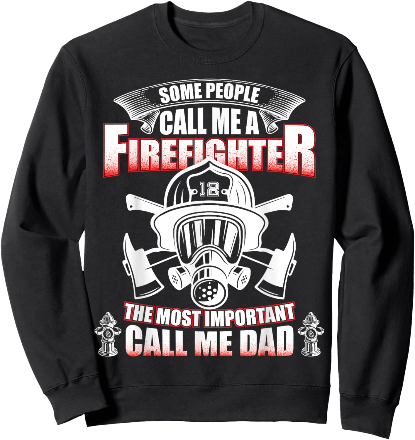 Fathers Day Gift Firefighter Dad - Fireman T Shirt Sweatshirt - Sweatshirt | Black