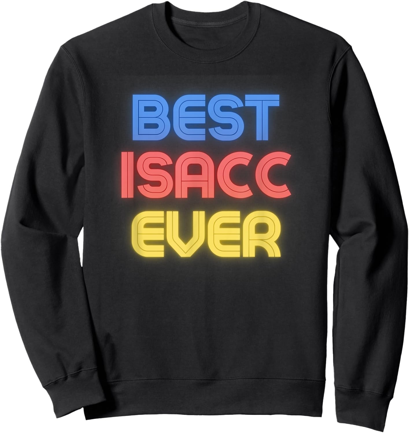 Best Isacc Ever - Funny Isacc Name Isacc Sweatshirt - Sweatshirt | Black