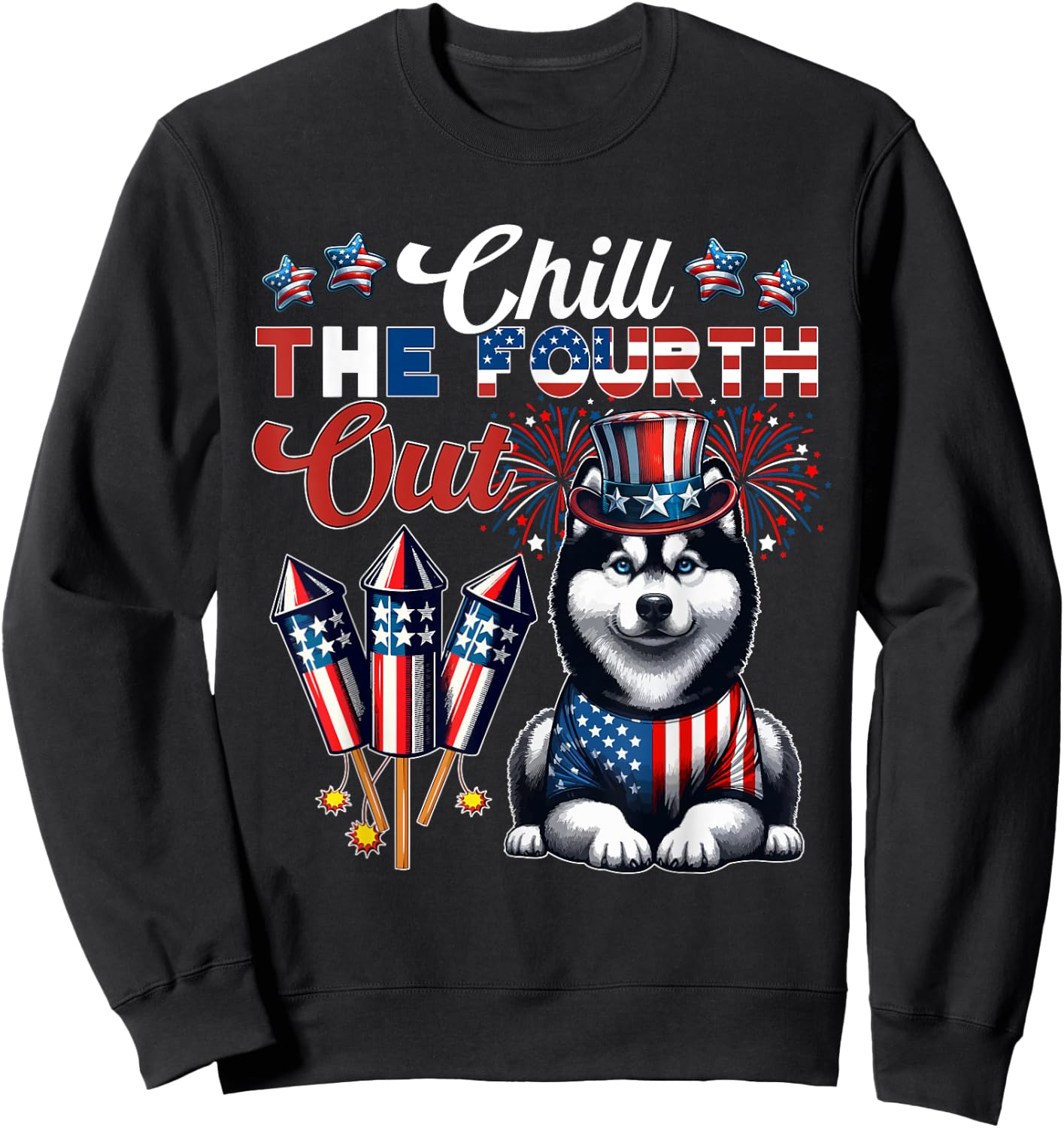 Chill The Fourth Out Costume 4th Of July Cute Husky Sweatshirt - Sweatshirt | Black