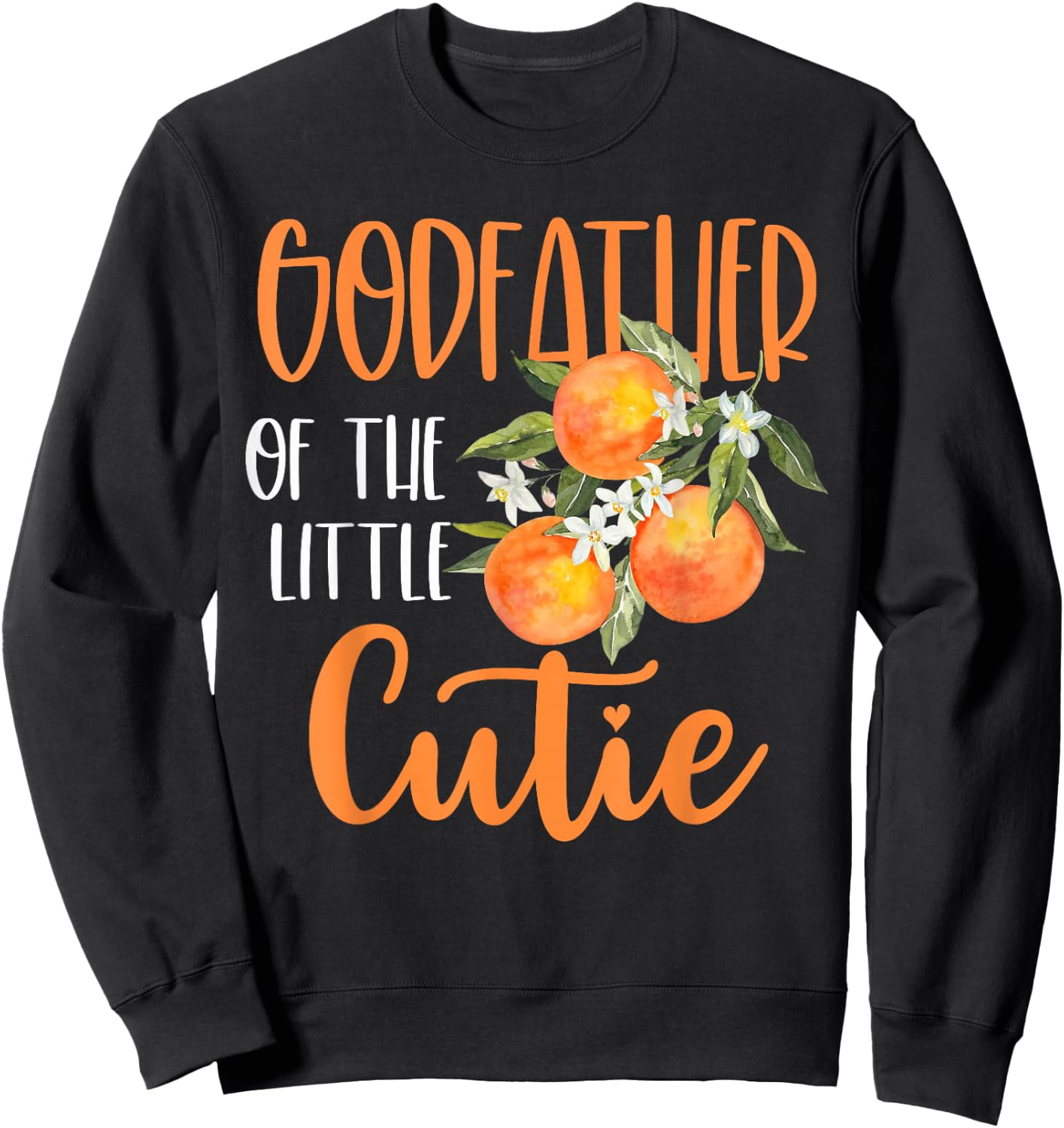 Godfather Little Cutie Baby Shower Orange 1st Birthday Party Sweatshirt - Sweatshirt | Black