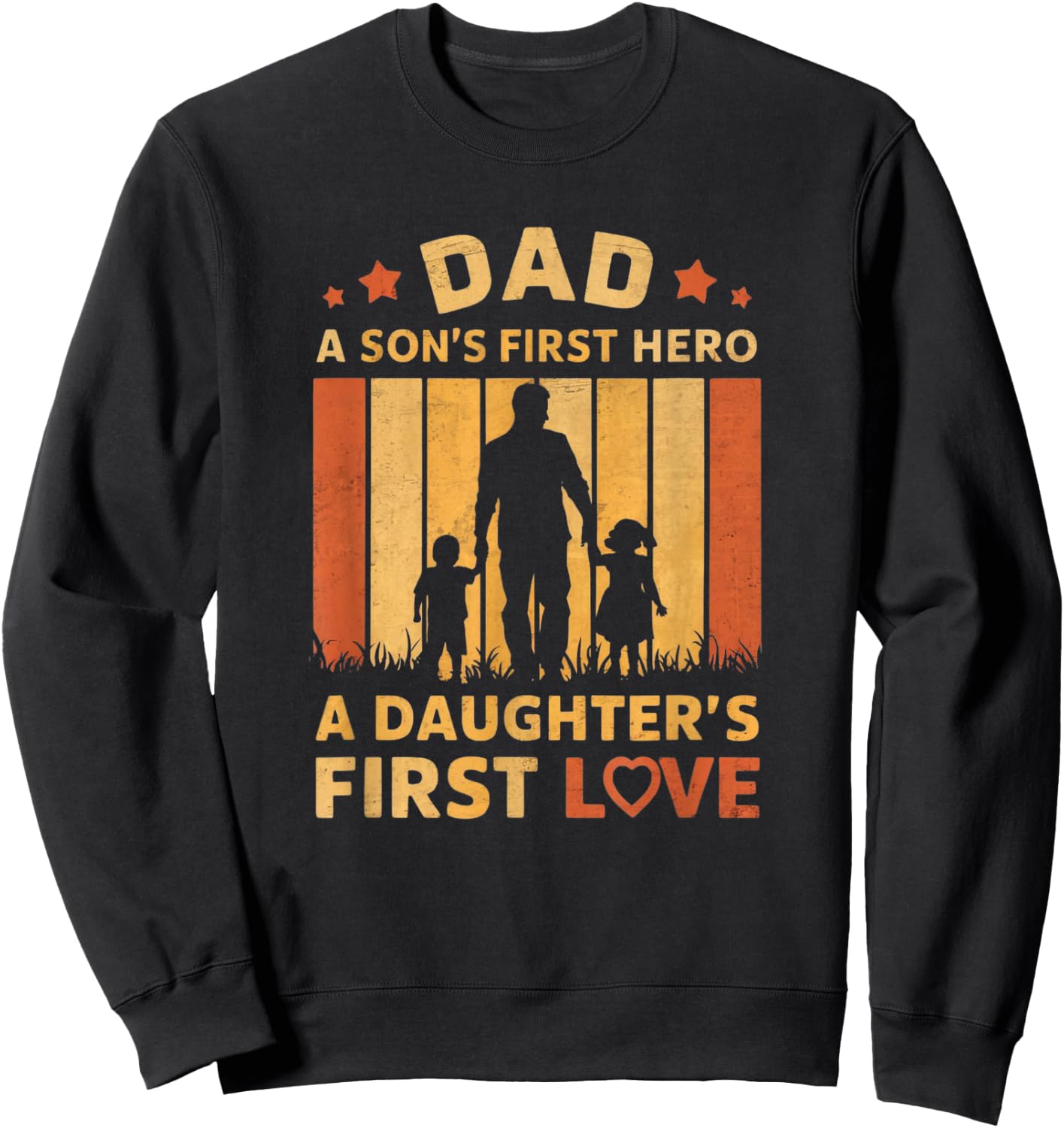 Dad A Son's First Hero A Daughter's First Love Men dad papa Sweatshirt - Sweatshirt | Black