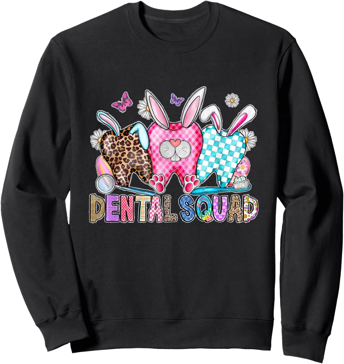 Dental Squad Tooth Dental Assistant Easter Day Easter Eggs Sweatshirt - Sweatshirt | Black
