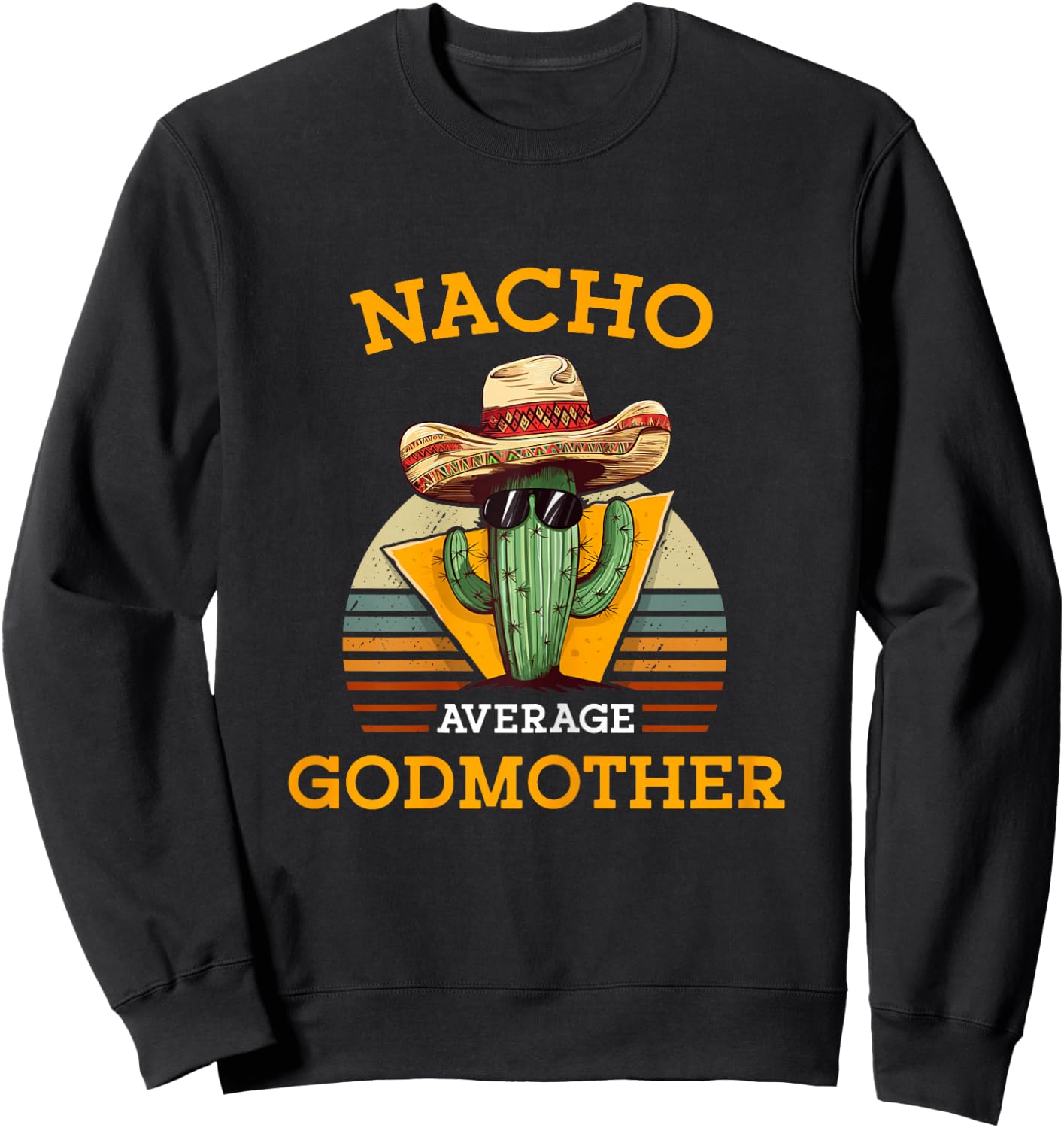 Nacho Average Godmother Mexican Goddad Christian Baptism Sweatshirt - Sweatshirt | Black