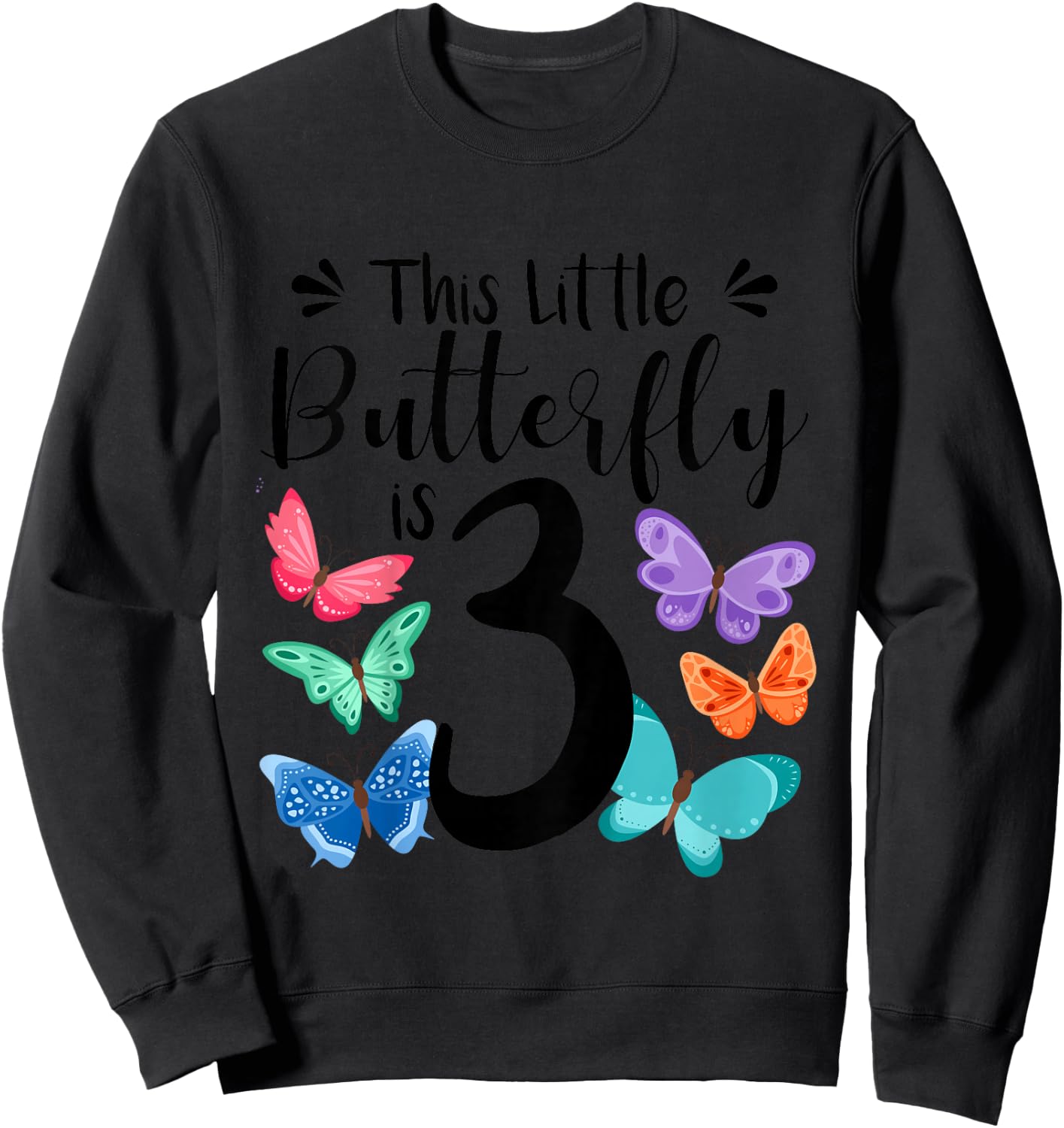 3 Year Old Butterfly Birthday Girls 3rd Girl Party Gift Sweatshirt - Sweatshirt | Black