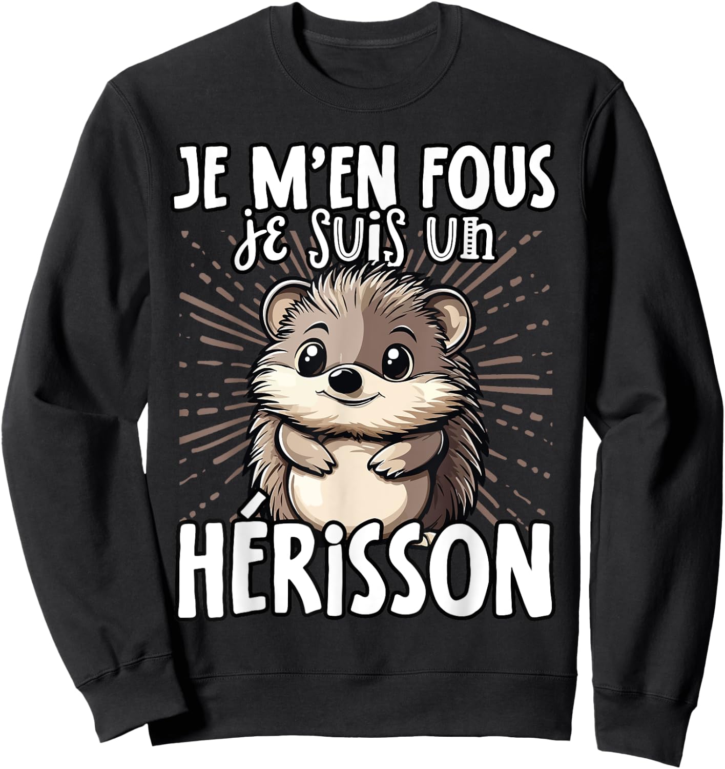 Je M'en Fous Je Suis Un Herisson - Cute Hedgehog , Black, S Sweatshirt - Sweatshirt | Black