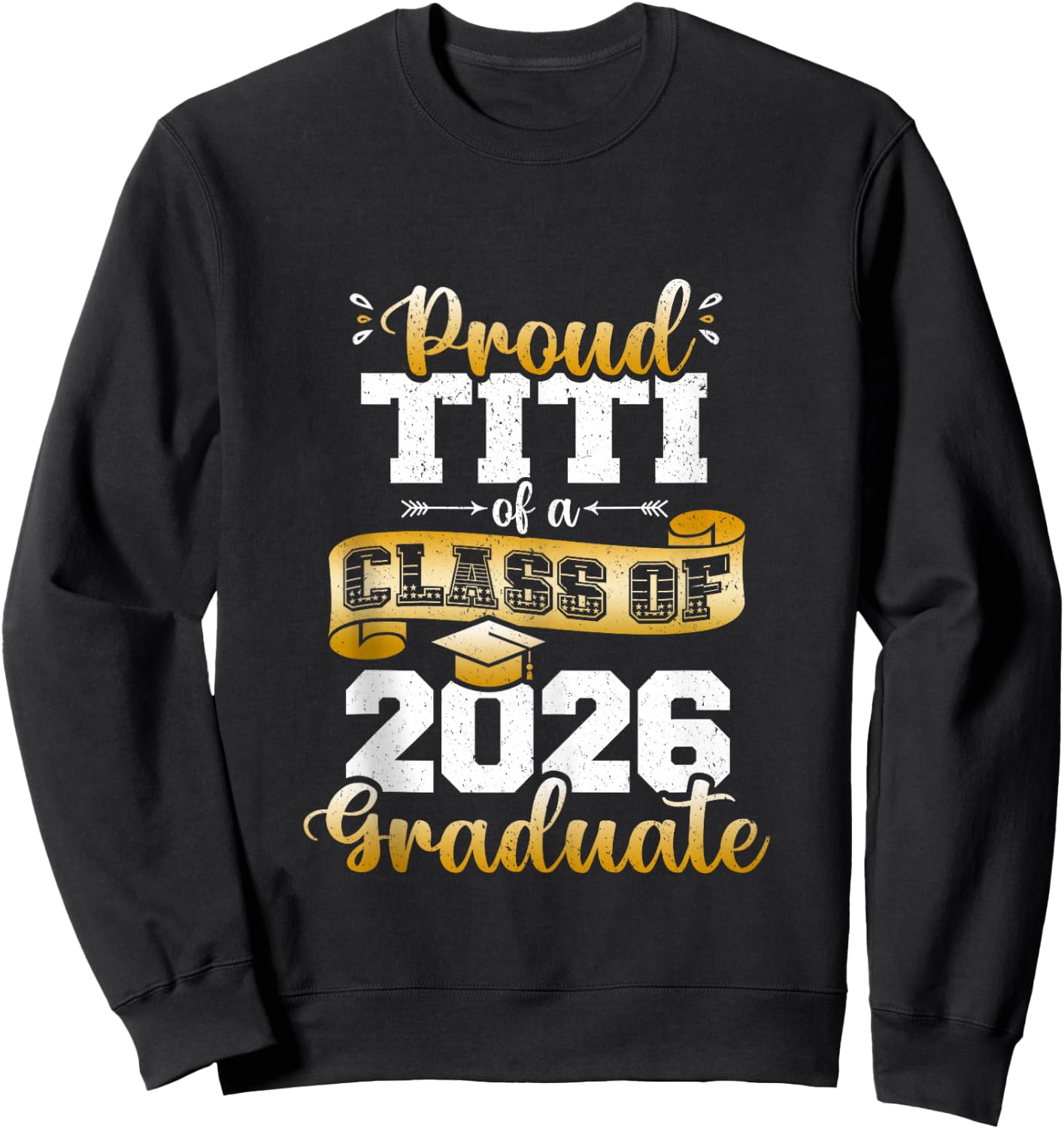 Proud Titi of a Class of 2026 Graduate Funny Senior 2026 Sweatshirt - Sweatshirt | Black