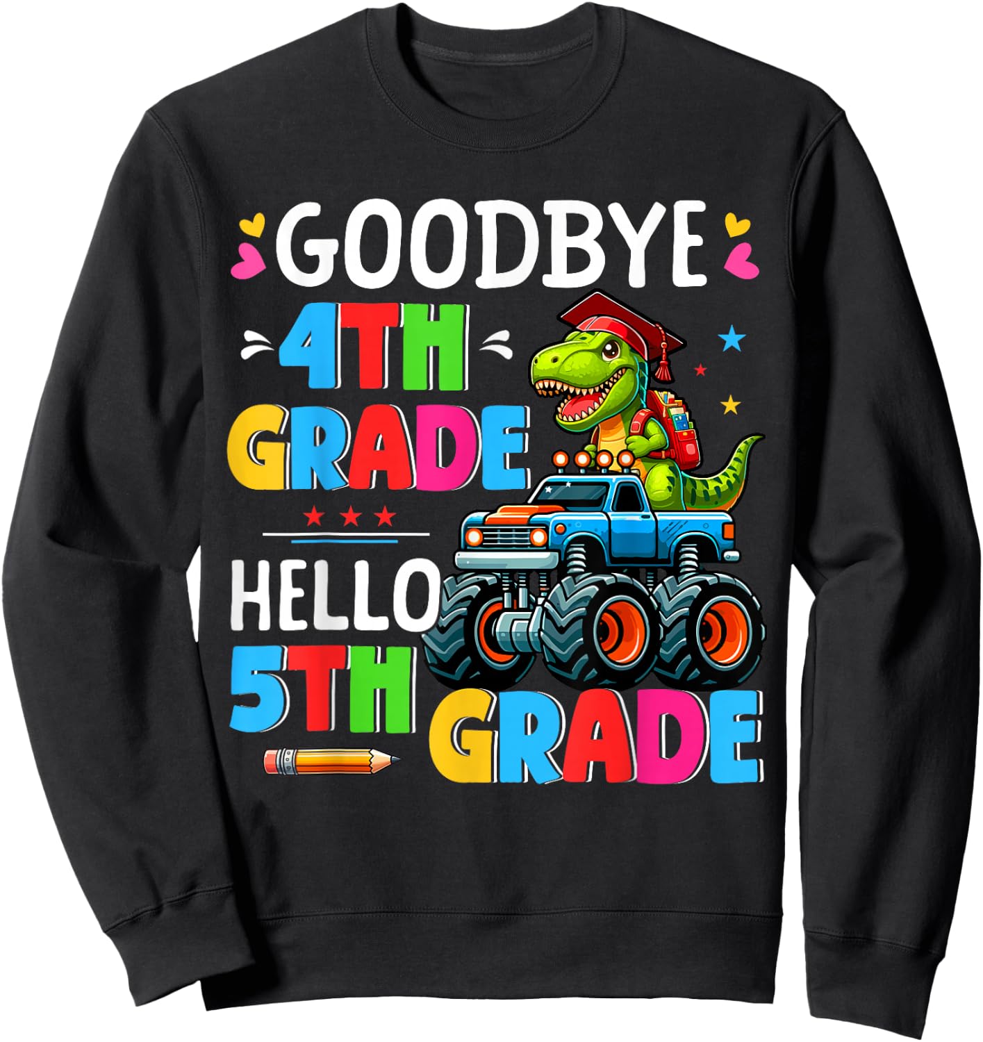 Goodbye 4th Grade Hello 5th Grade T-rex On Monster Truck Sweatshirt - Sweatshirt | Black