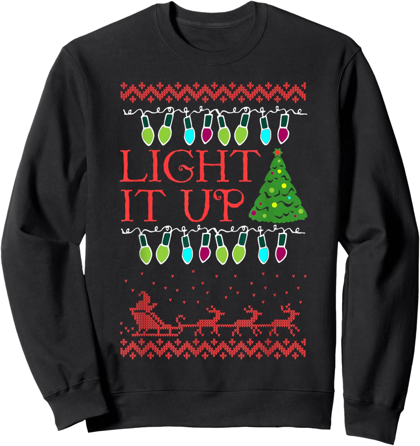 Light It Up Christmas Light Ugly Christmas Sweatshirt - Sweatshirt | Black