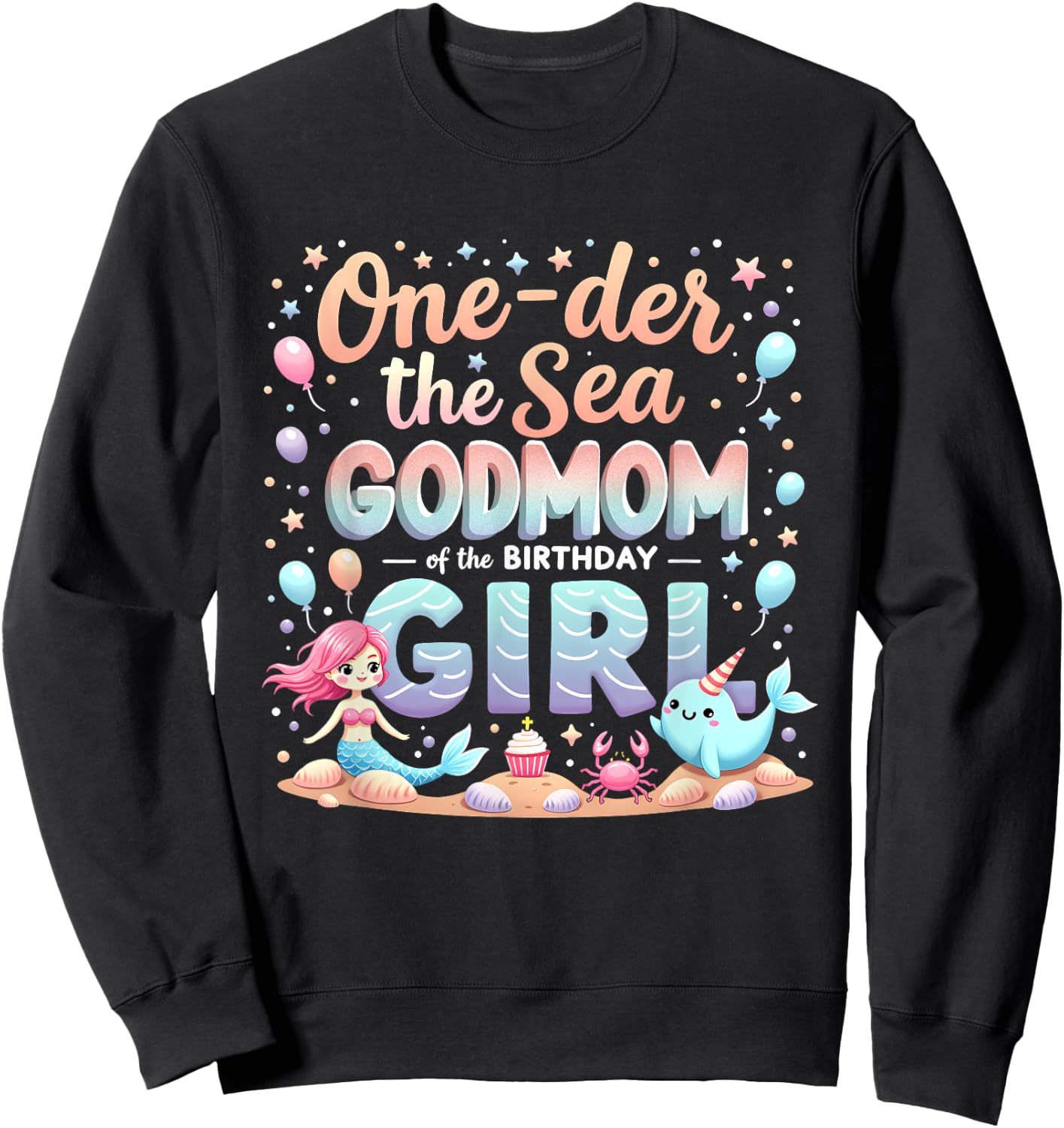 One Der The Sea Godmother Godmom Of The Birthday Girl Sweatshirt - Sweatshirt | Black