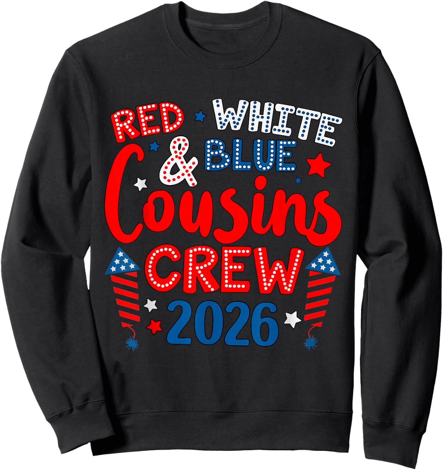Cute Family 4th of July Red White and Blue Cousins Crew 2026 Sweatshirt - Sweatshirt | Black