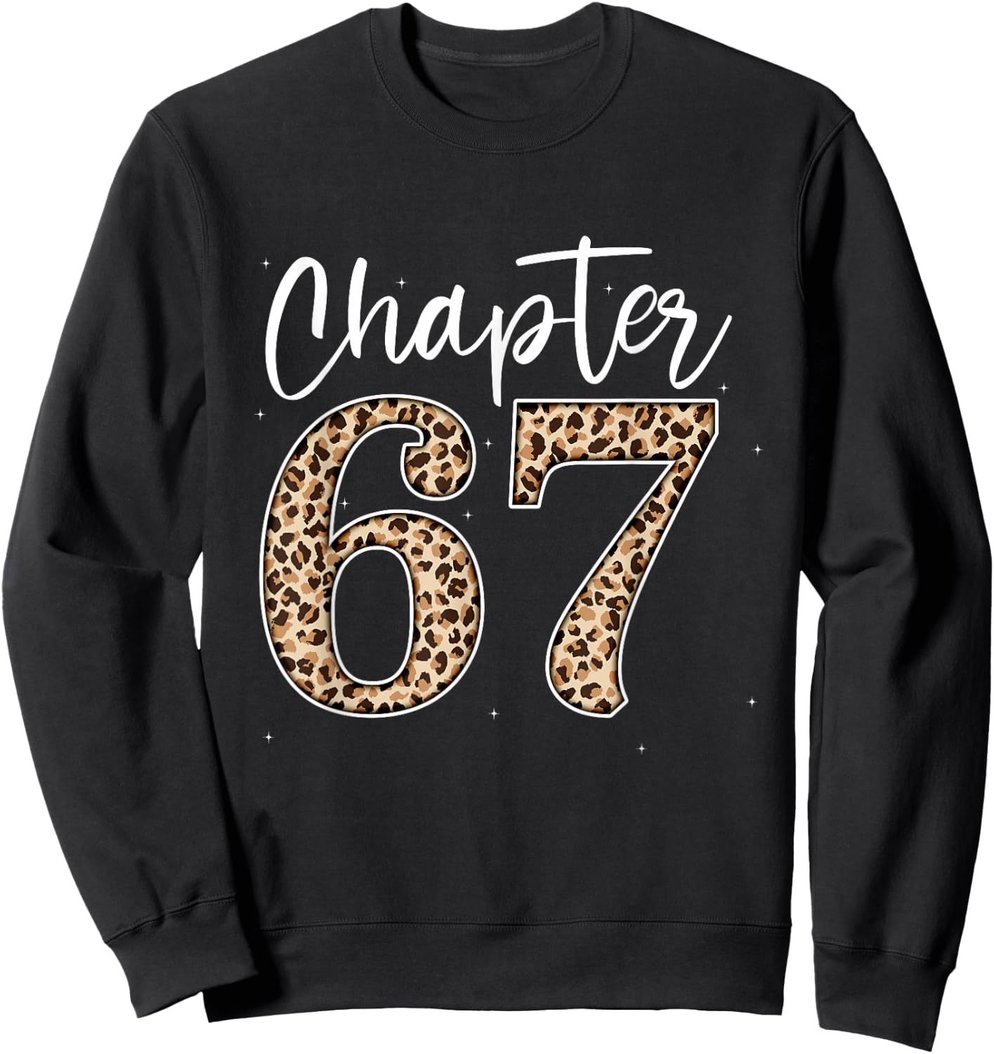 Chapter 67 Leopard For 67th Birthday Men and Women Sweatshirt - Sweatshirt | Black
