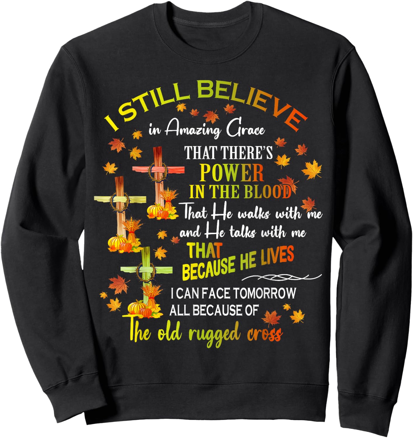 I Still Believe In Amazing Grace There’s Power In The Blood Sweatshirt - Sweatshirt | Black
