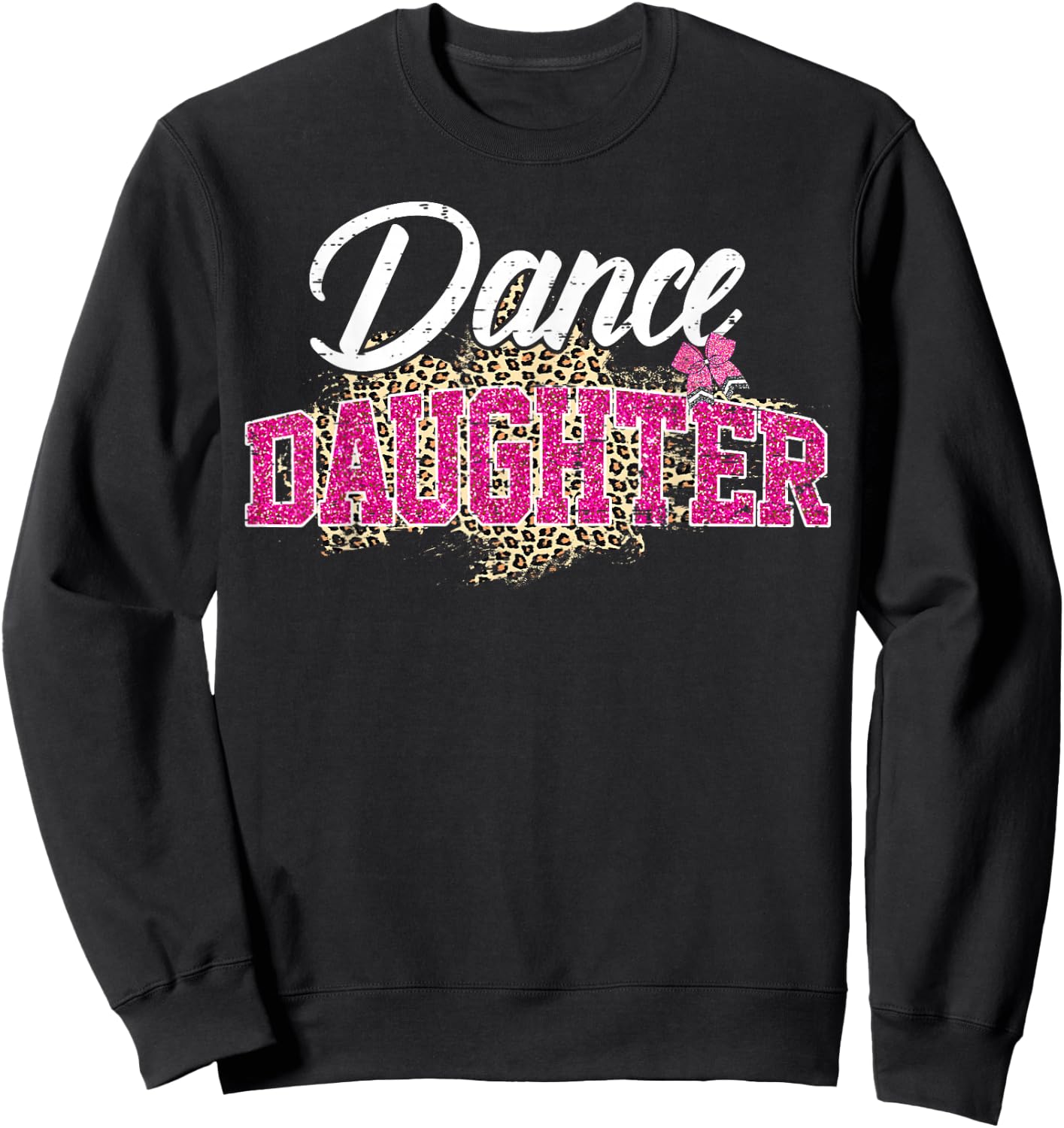 Dance Daughter Leopard Funny Dancing Daughter Mother's Day Sweatshirt - Sweatshirt | Black