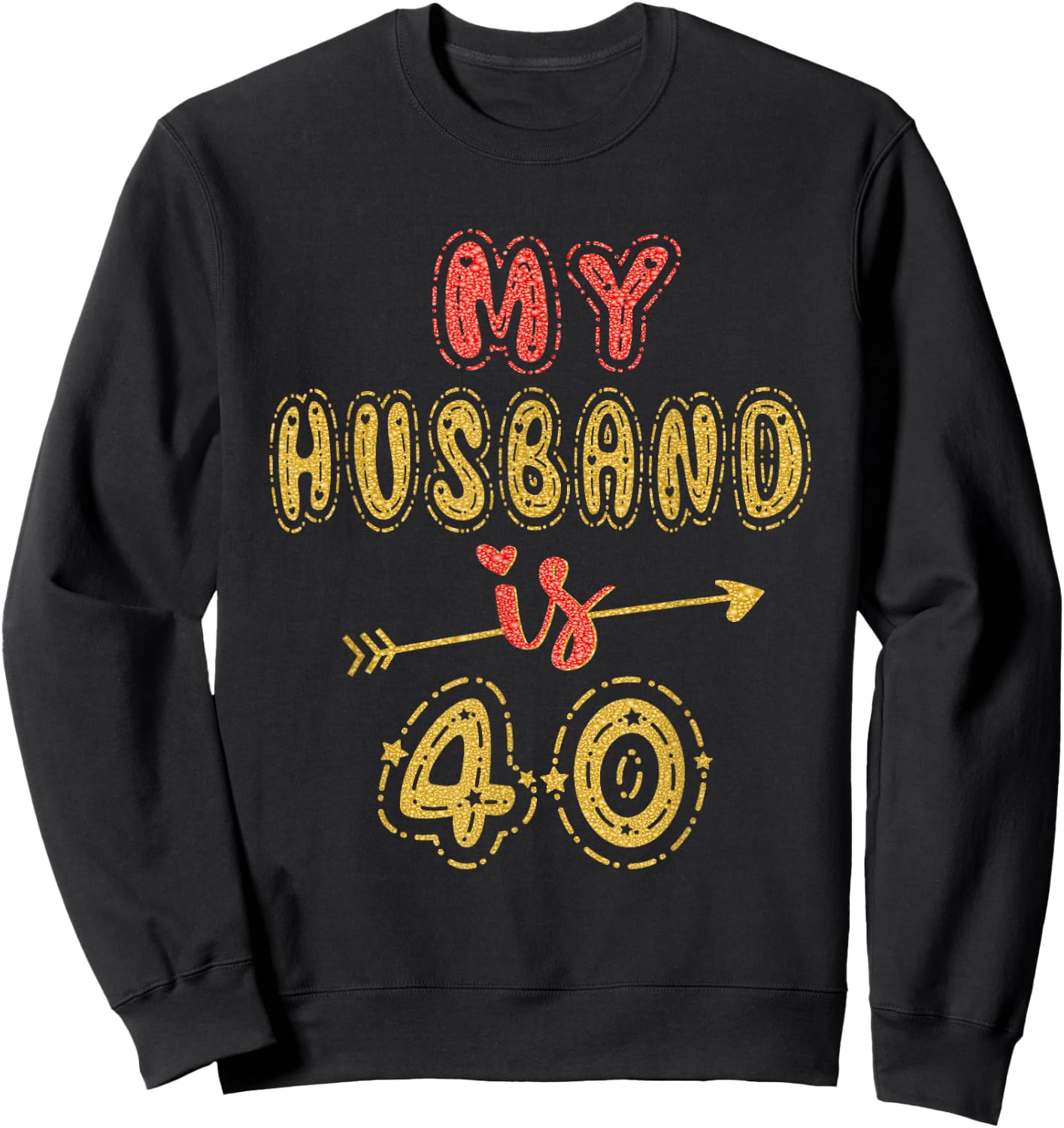 My Husband Is 40 Years Old Men 40th Birthday Idea Sweatshirt - Sweatshirt | Black