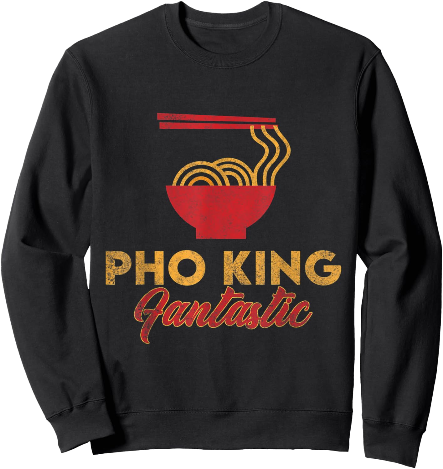 Pho King Fantastic | Funny Vietnamese Pho Sweatshirt - Sweatshirt | Black