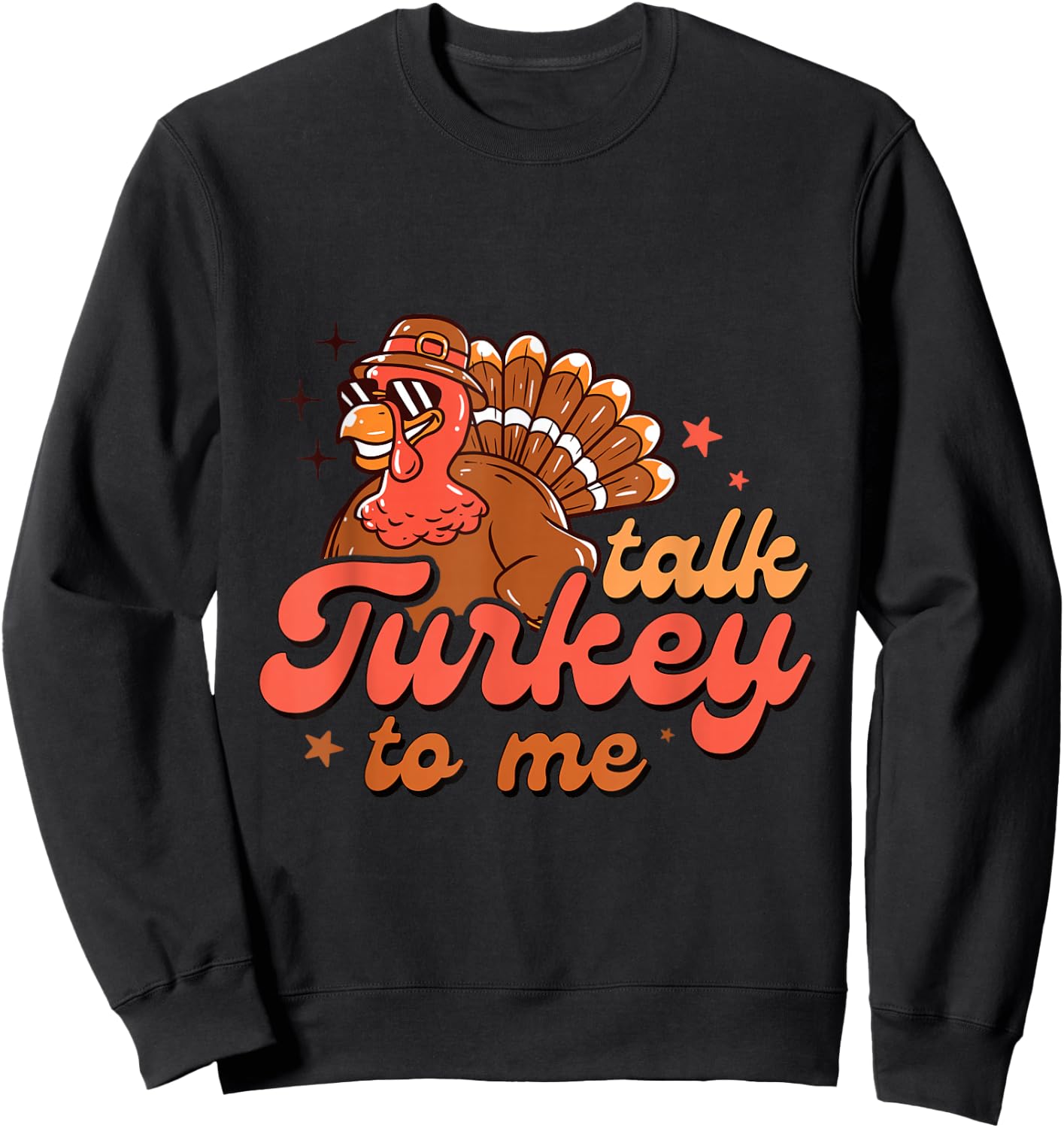 Funny Talk Turkey To Me Thanksgiving Party Matching Costume Sweatshirt - Sweatshirt | Black