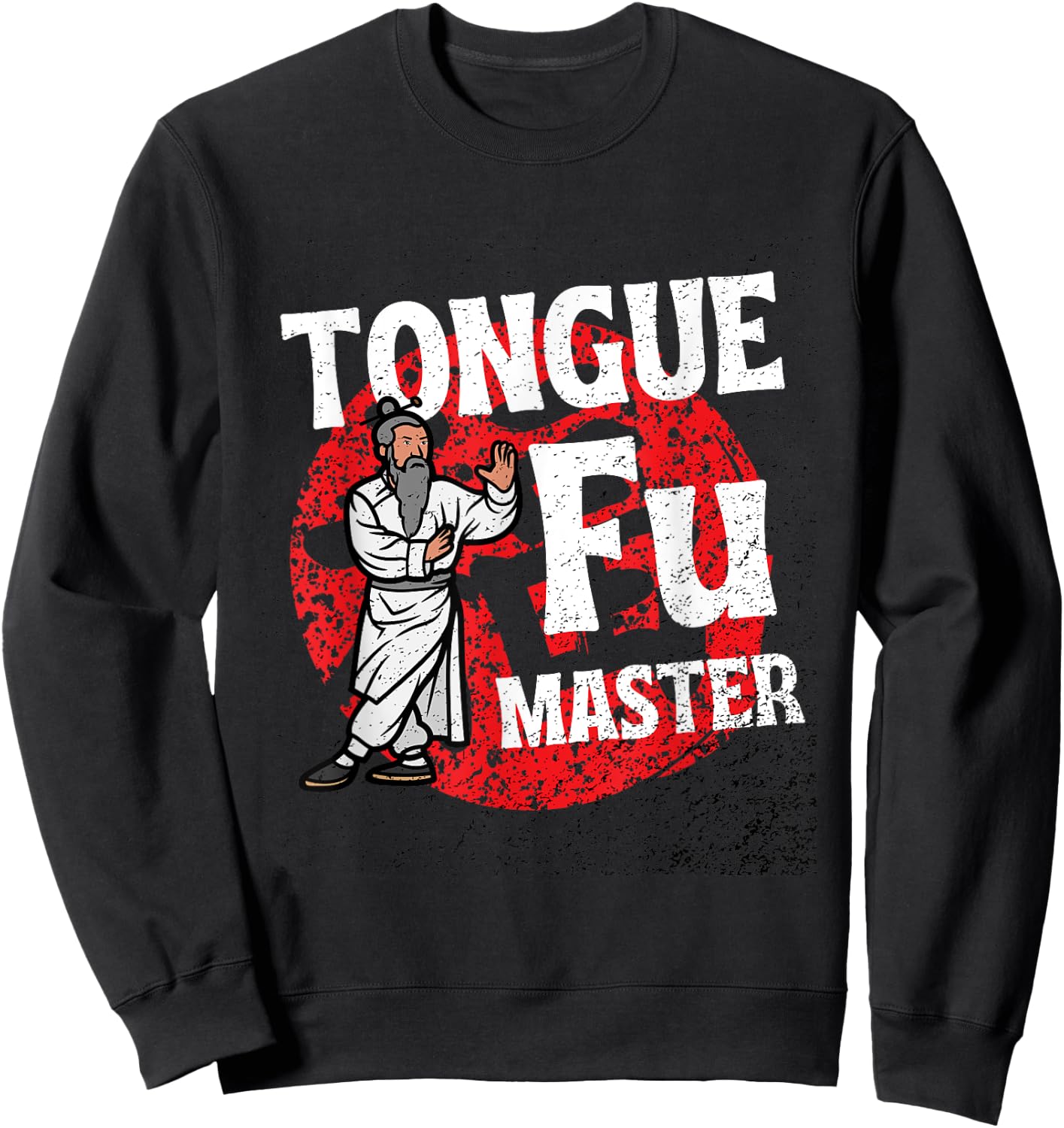 Tongue Fu Master Adult Humor Funny Sarcastic Dirty NSFW Sweatshirt - Sweatshirt | Black