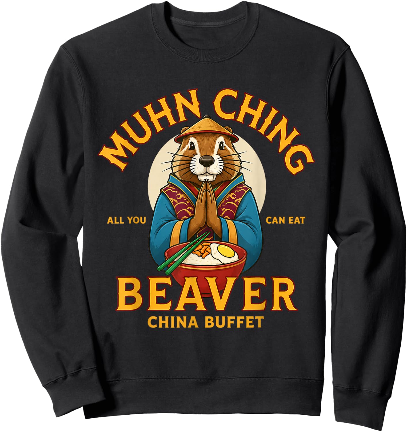 MUHN Ching All You CAN EAT Beaver China Buffet Sweatshirt - Sweatshirt | Black