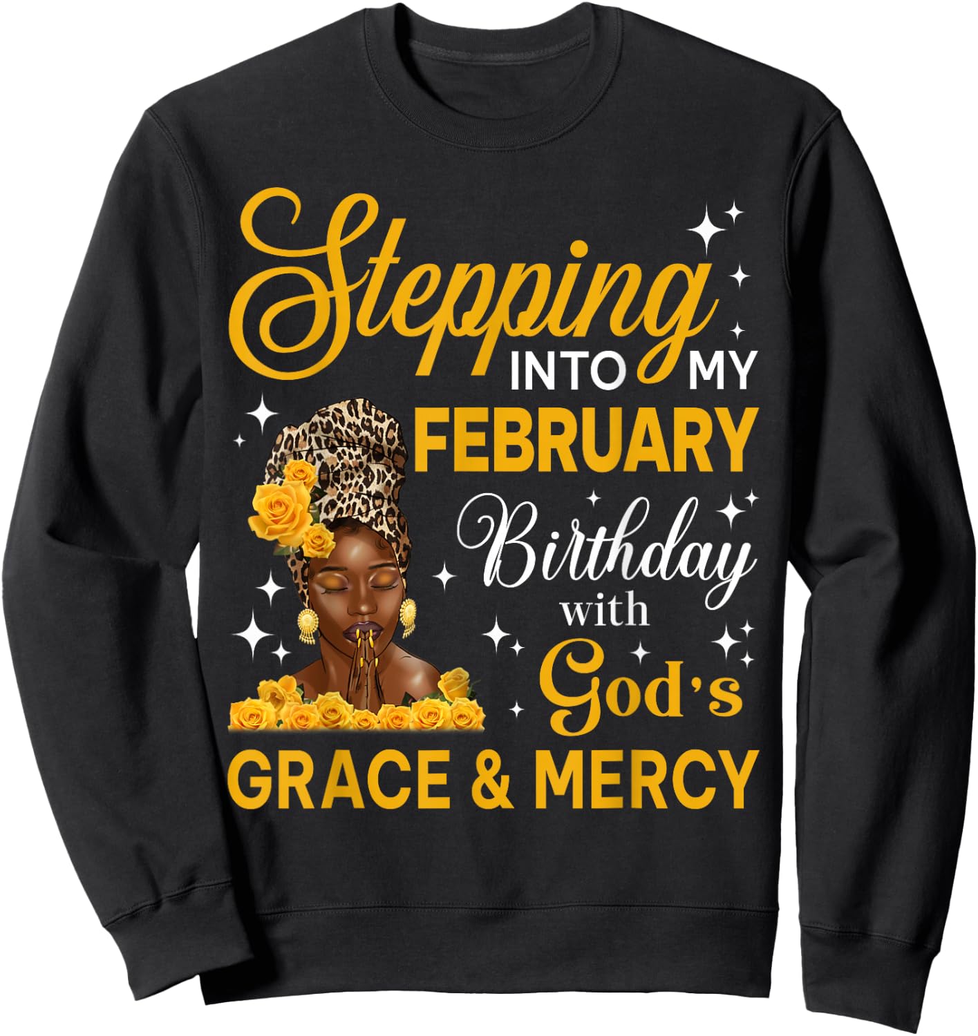 Stepping Into My February Birthday Religious Bday Afro Woman Sweatshirt - Sweatshirt | Black