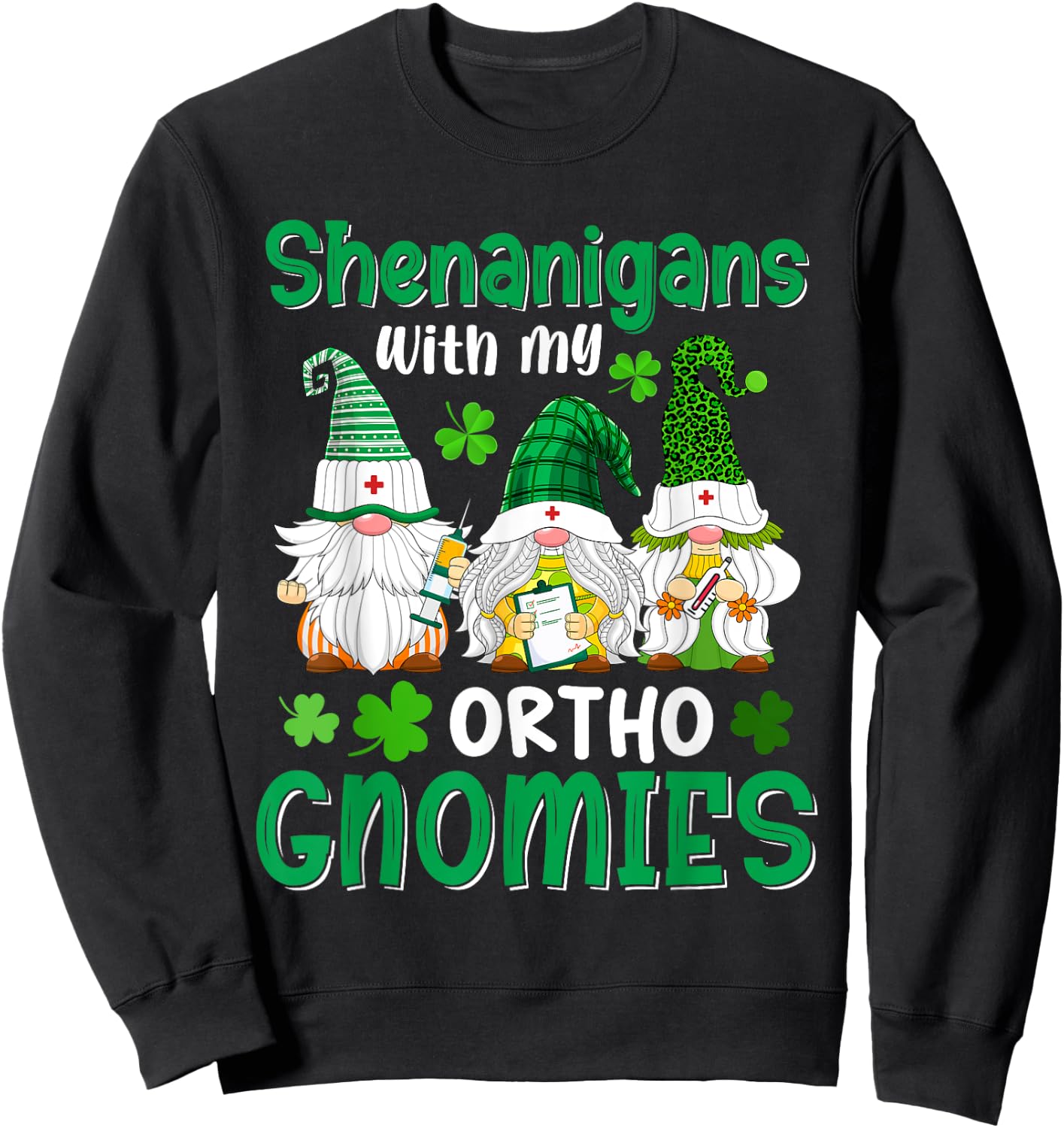 Shenanigans With My Ortho Gnomies St Patricks Day Gnome Sweatshirt - Sweatshirt | Black