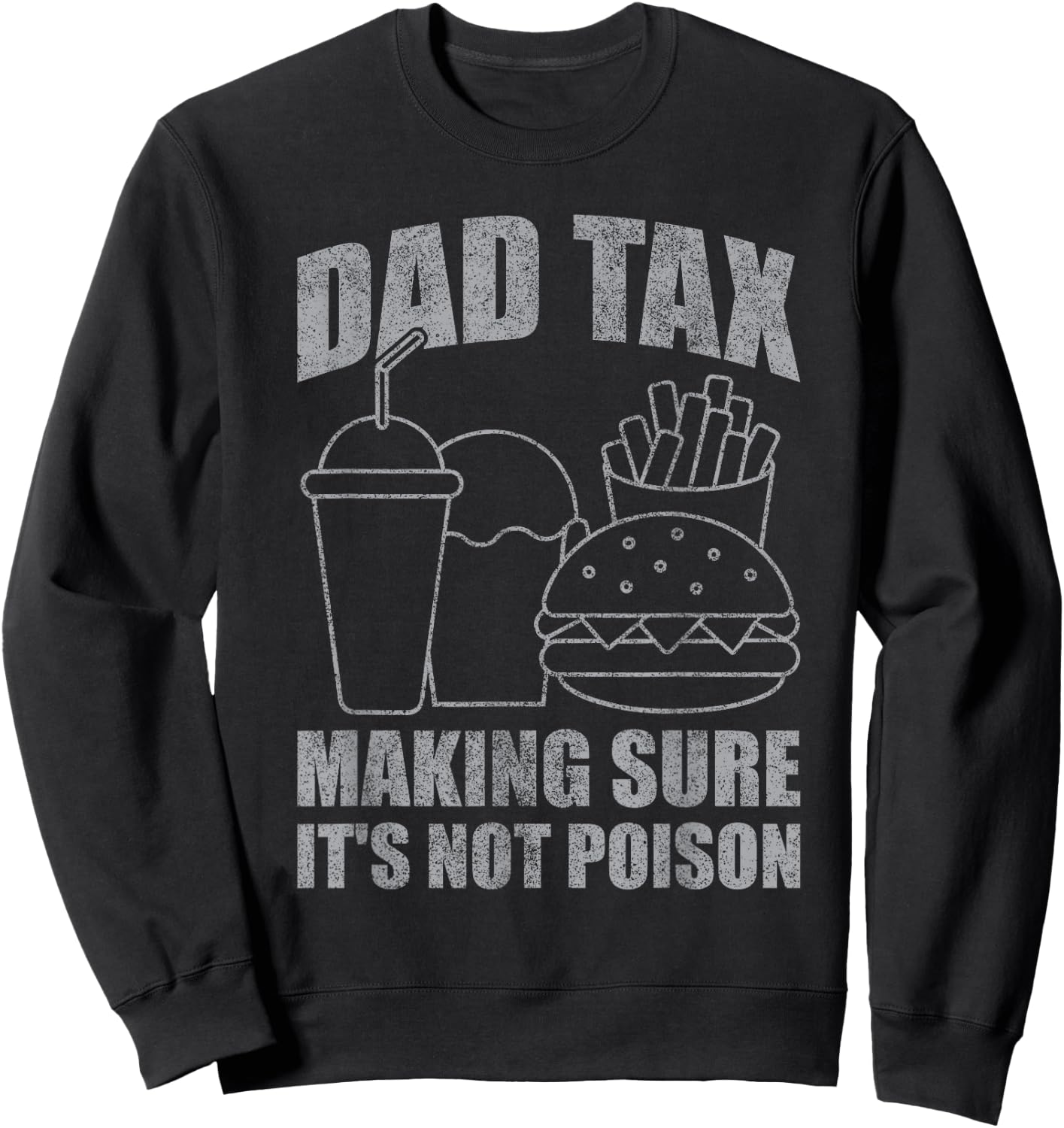 Dad Tax Making Sure It's Not Poison Funny Father's Day Men Sweatshirt - Sweatshirt | Black