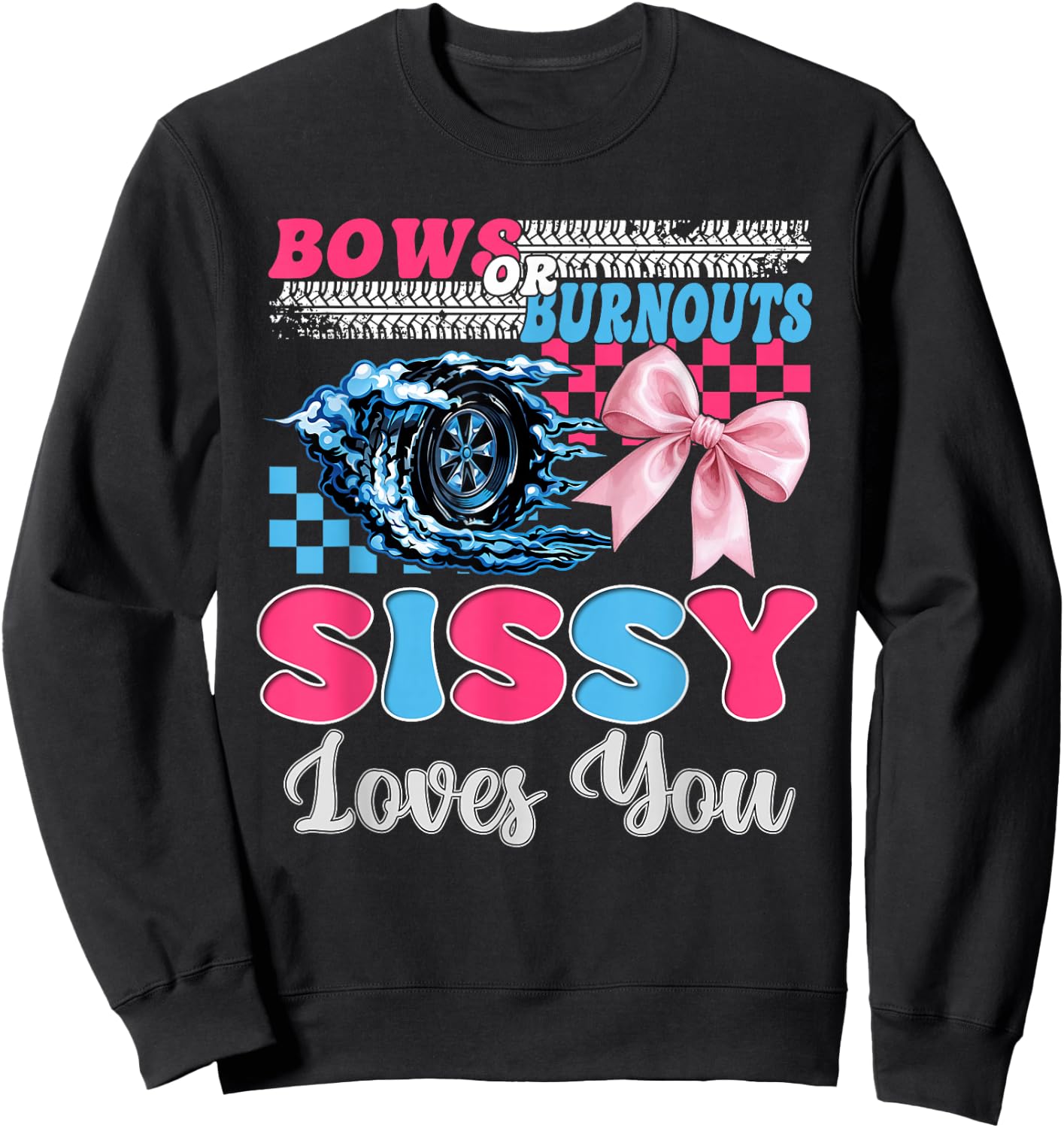 Burnouts or Bows Sissy Loves You Gender Reveal Party Sweatshirt - Sweatshirt | Black
